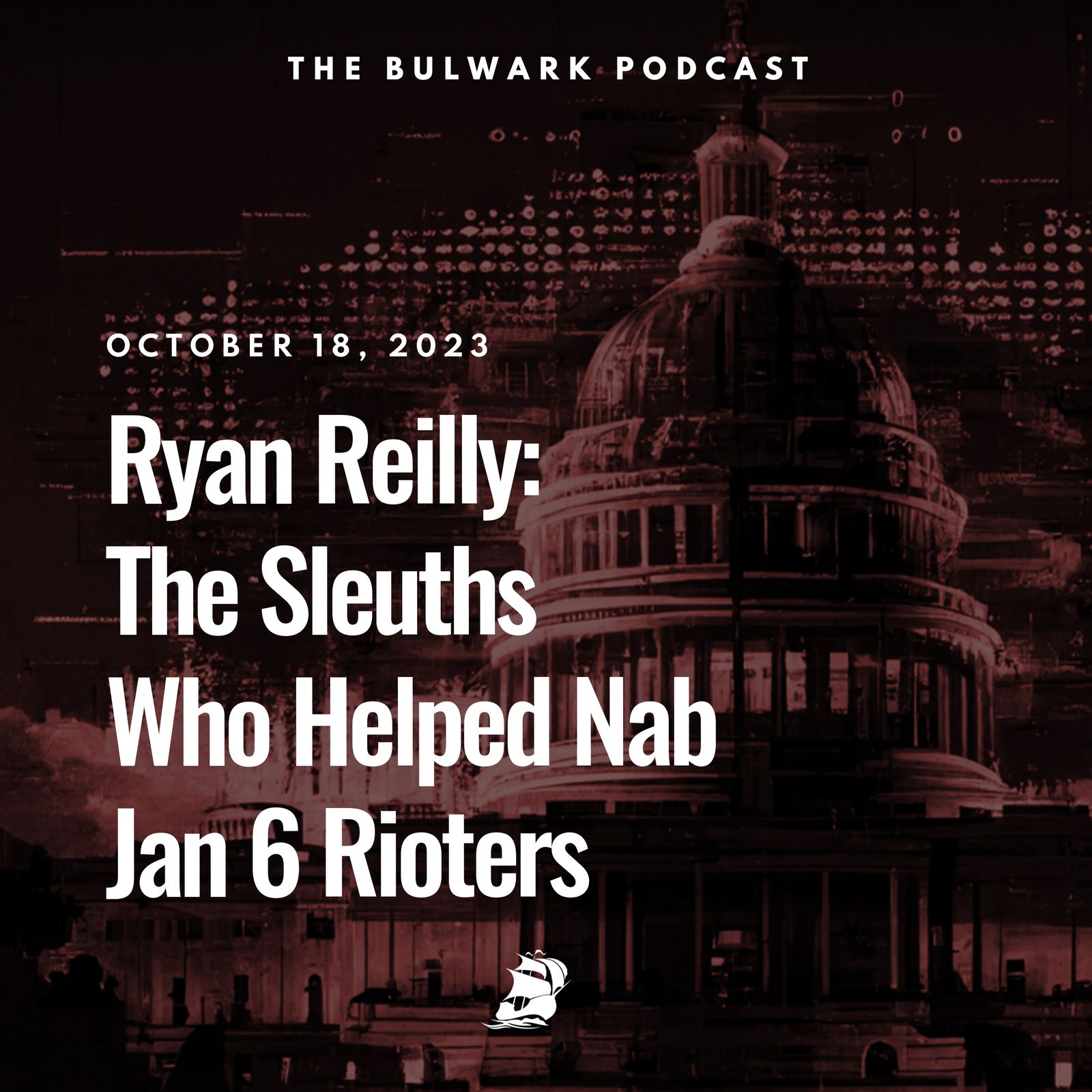 Ryan Reilly: The Sleuths Who Helped Nab Jan 6 Rioters by The Bulwark Podcast