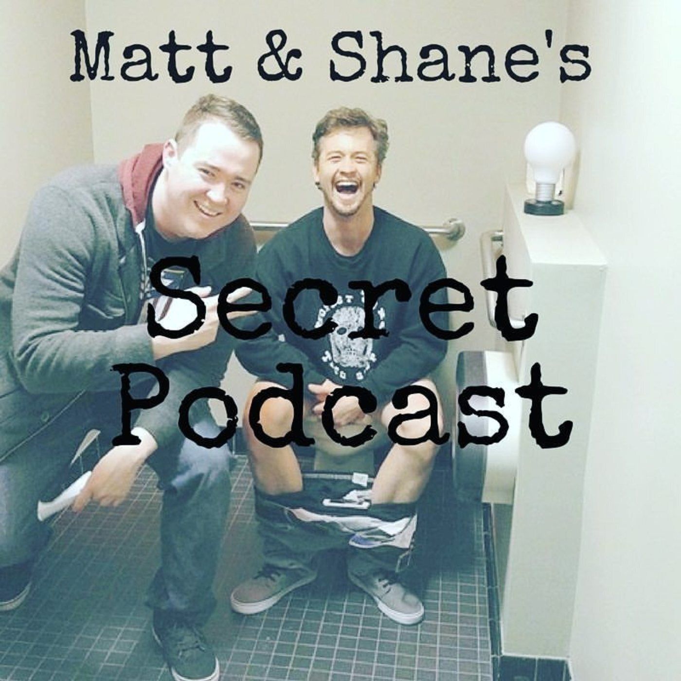 Matt and Shane's Secret Podcast:Matt McCusker & Shane Gillis