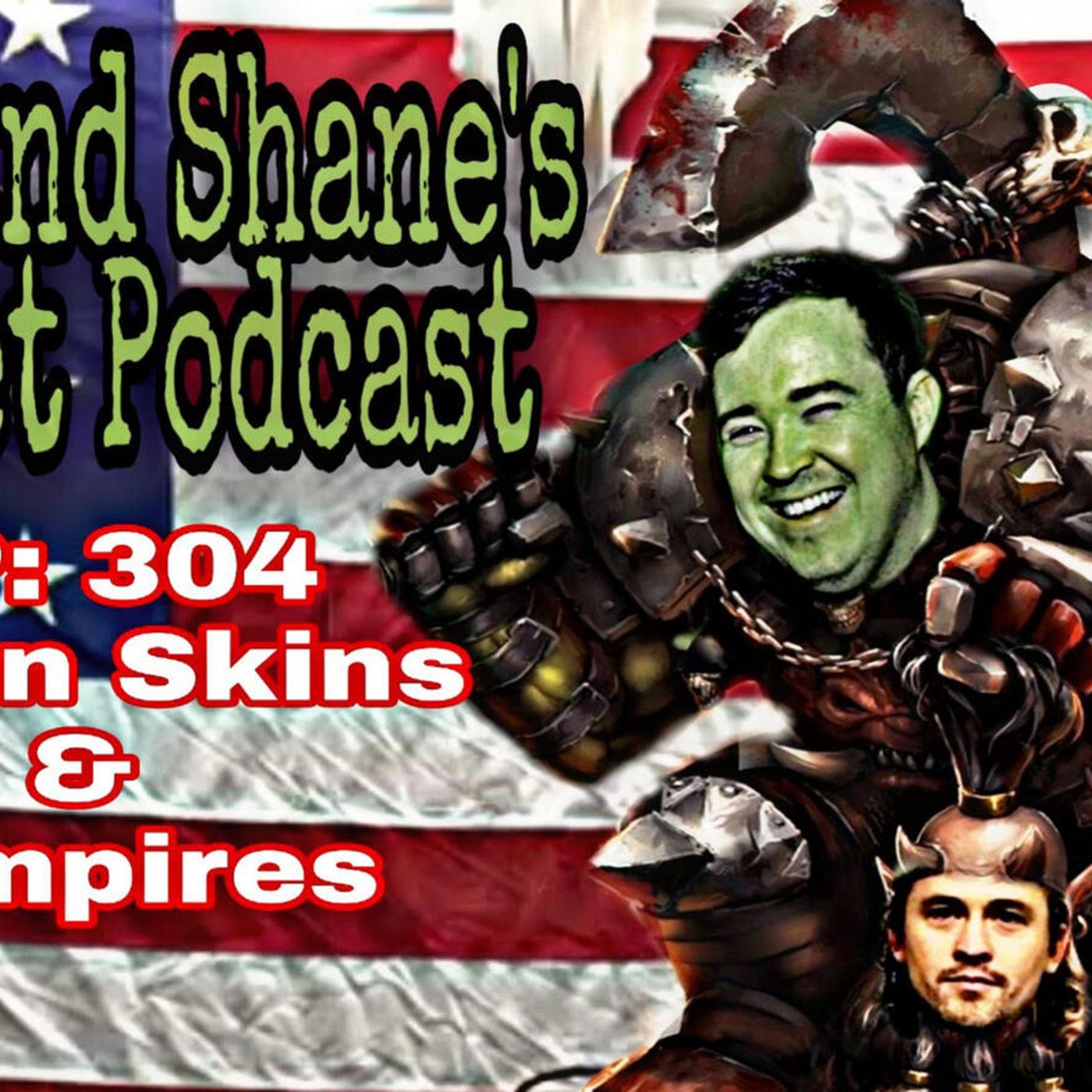 Ep 304- Green Skins and Vampires