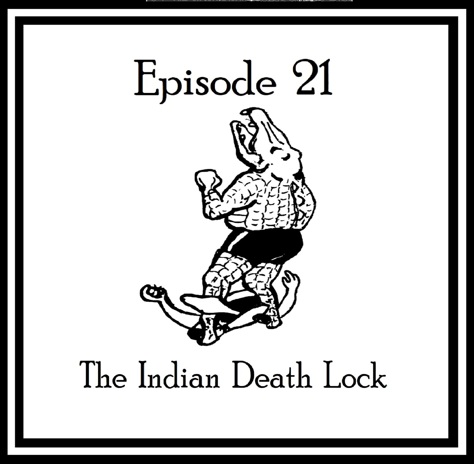 S1 Ep21: The Indian Death Lock - Episode 21 episode artwork