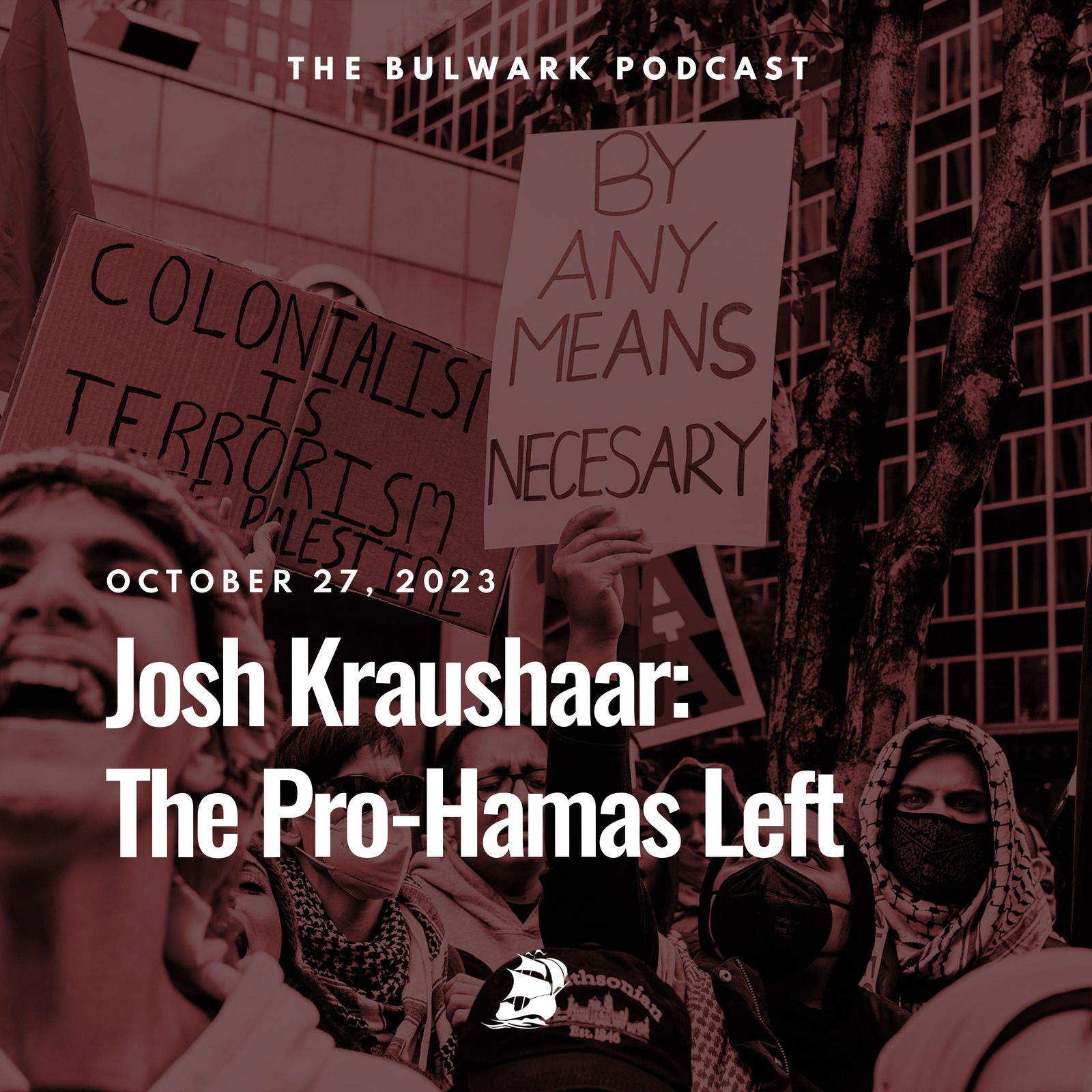 Josh Kraushaar: The Pro-Hamas Left by The Bulwark Podcast