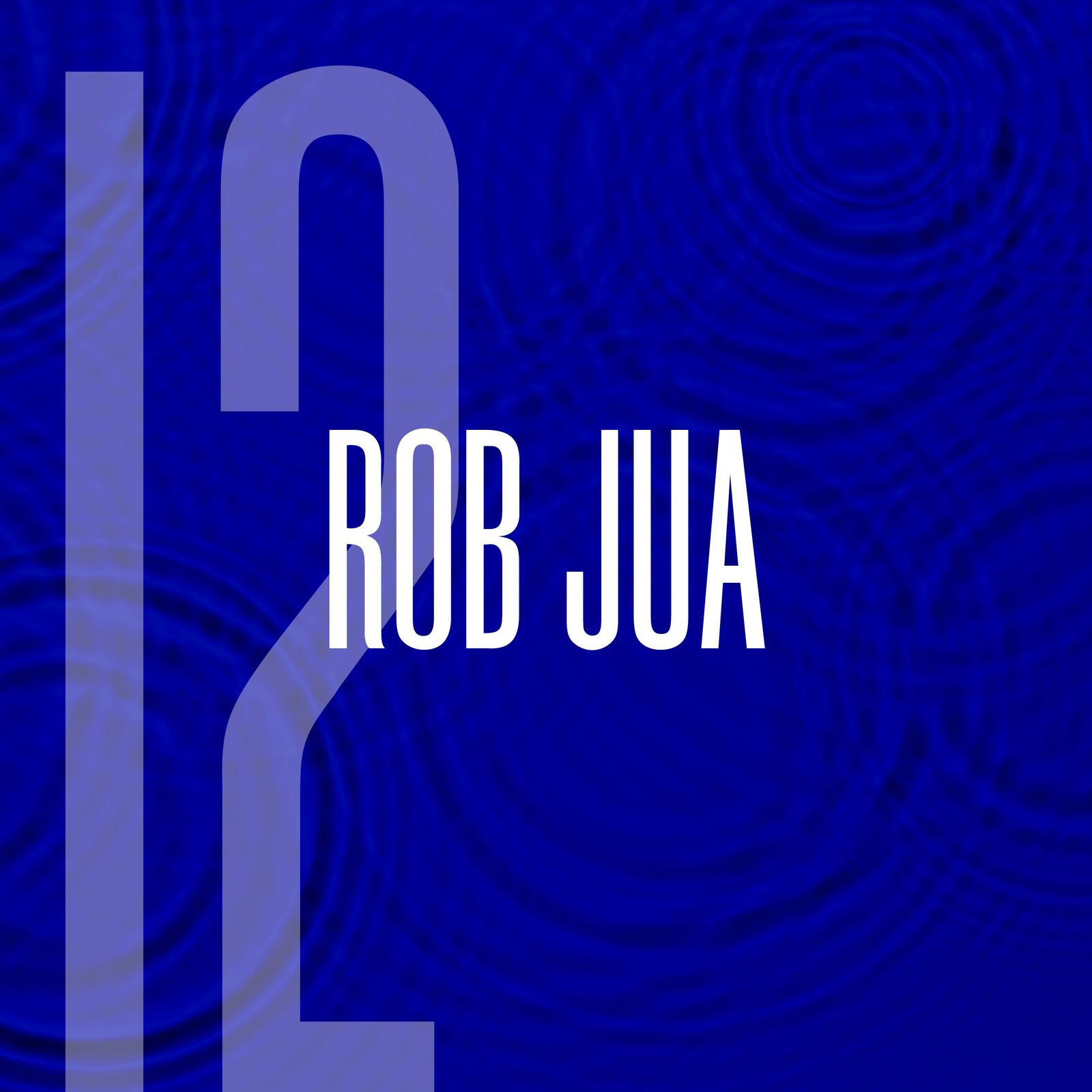 12: Rob Jua: Music Label Executive from Humble Beginnings