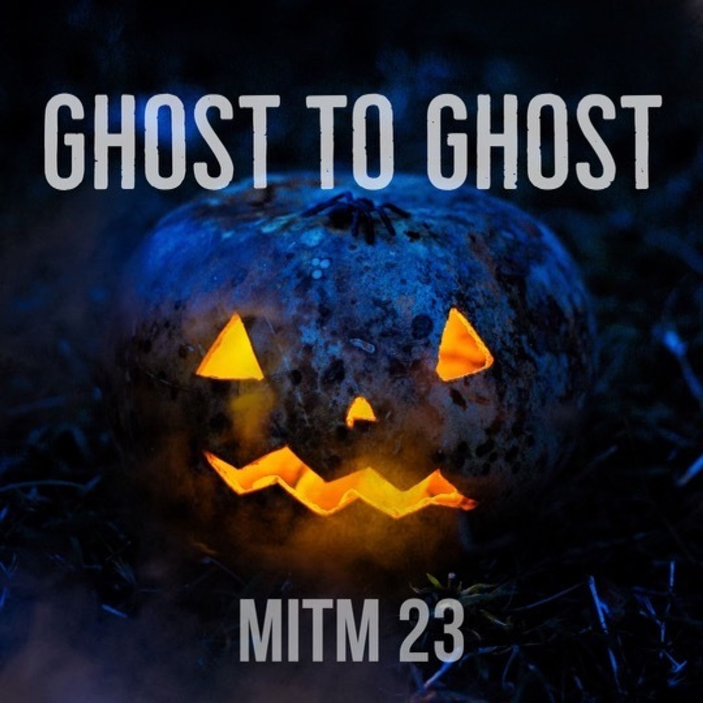 23: Ghost to Ghost