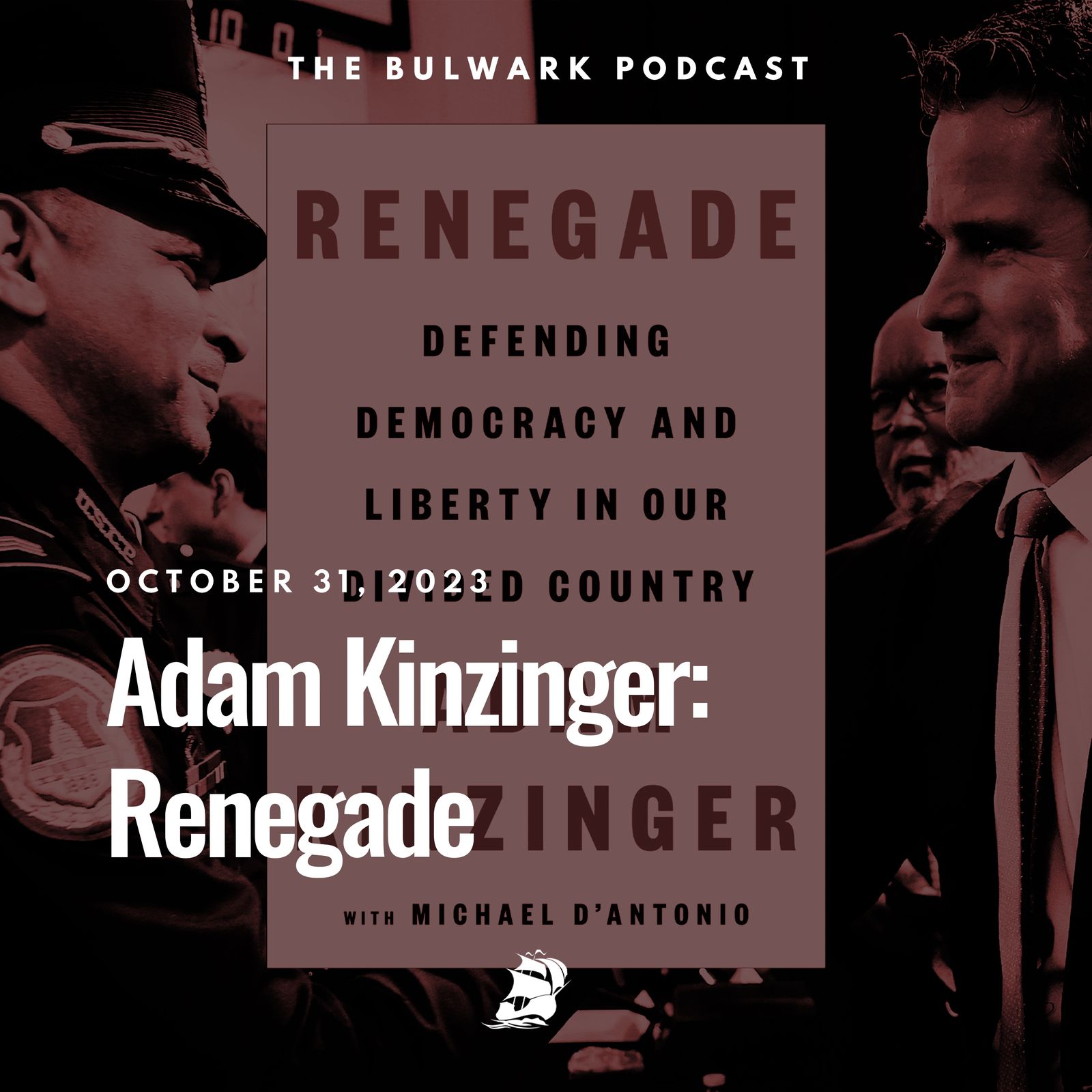 Adam Kinzinger: Renegade by The Bulwark Podcast