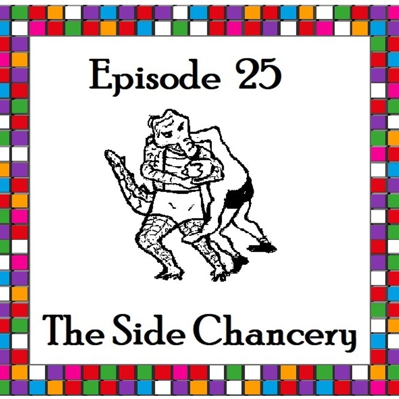 S1 Ep25: The Side Chancery - Episode 25 episode artwork
