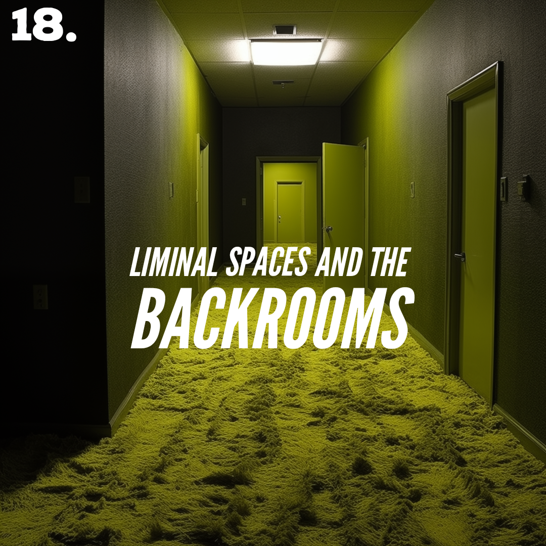 Liminal Spaces and the Backrooms