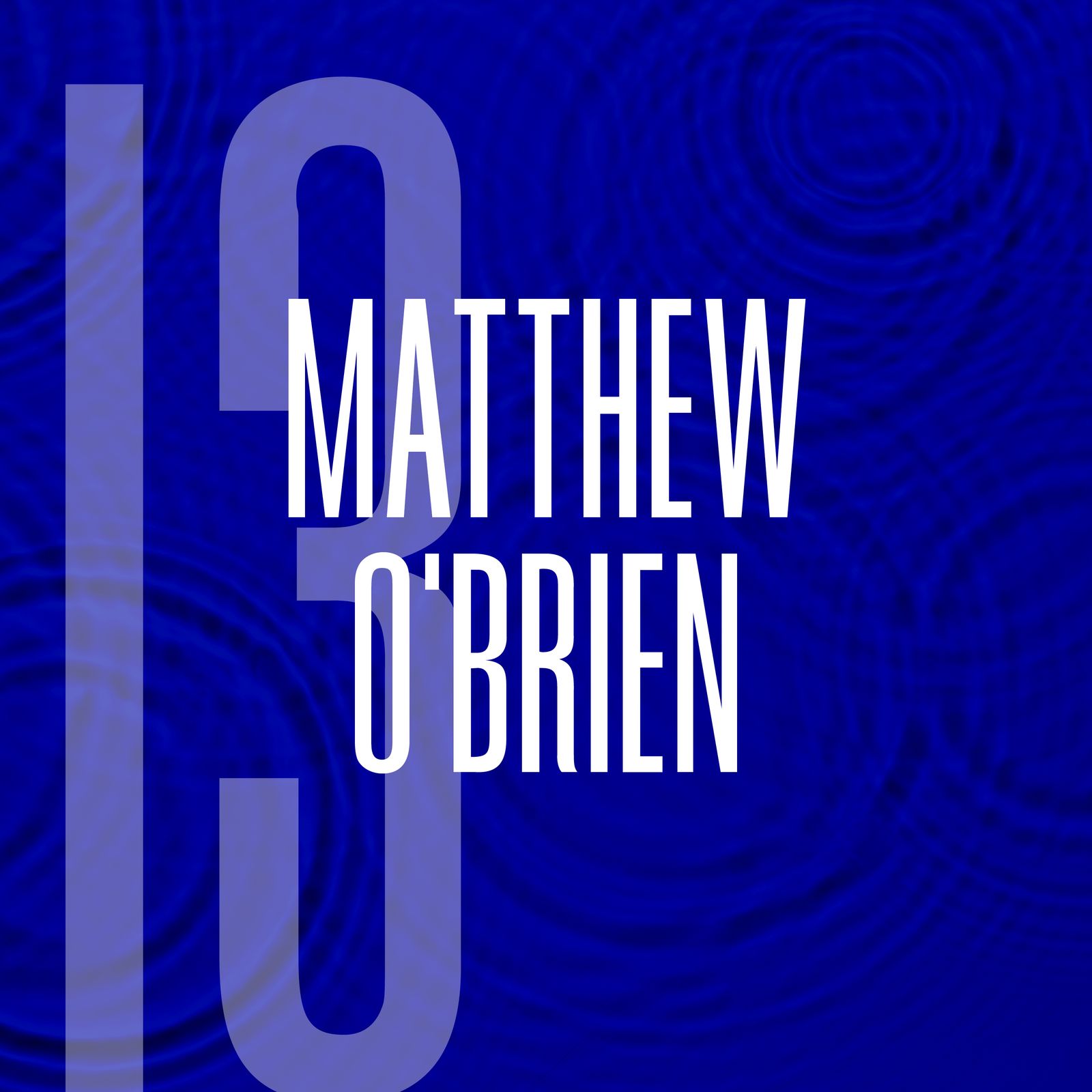 13: Matt O’Brien: When the Monster is Your Father