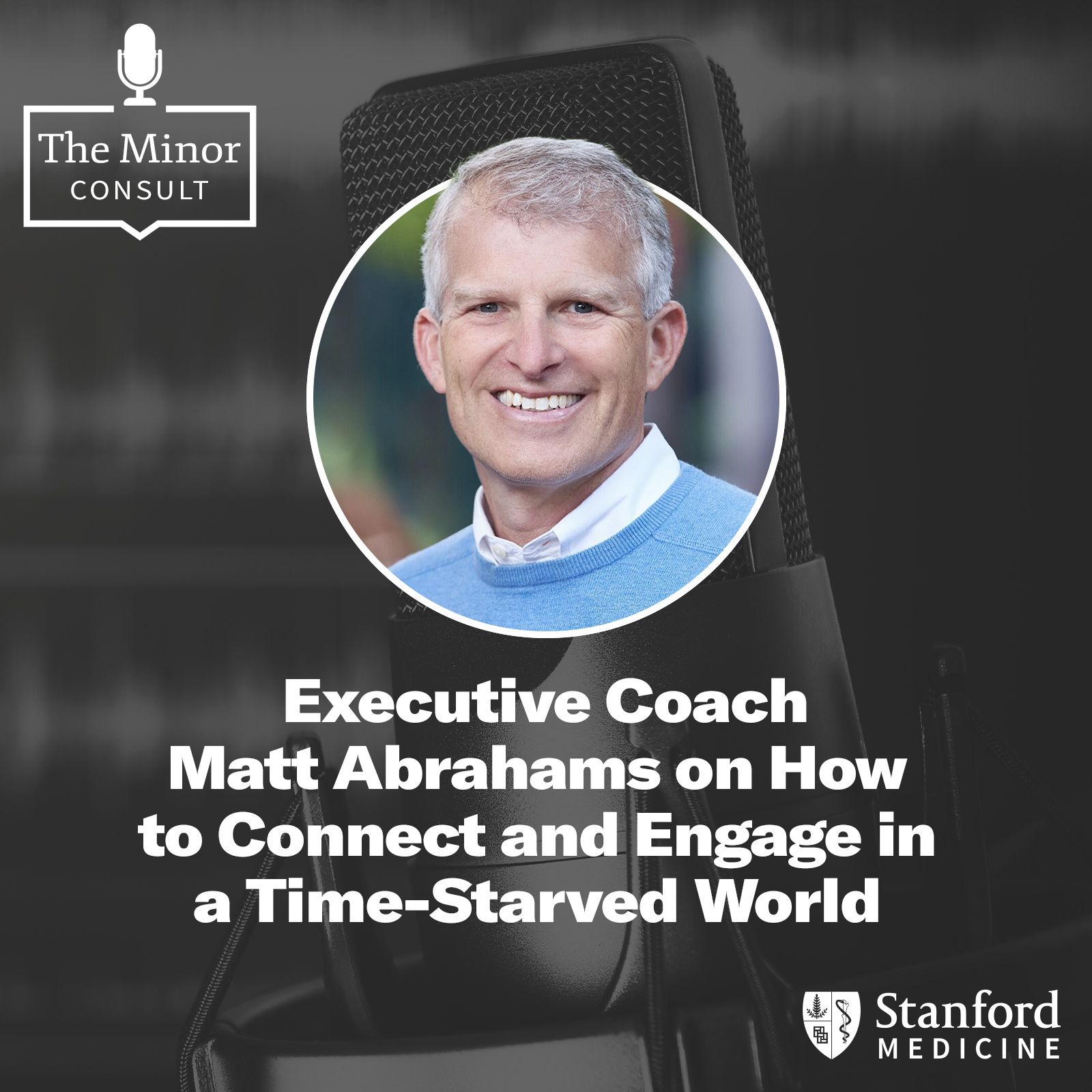 S5 Ep3: Executive Coach Matt Abrahams on How to Connect & Engage in a Time-Starved World
