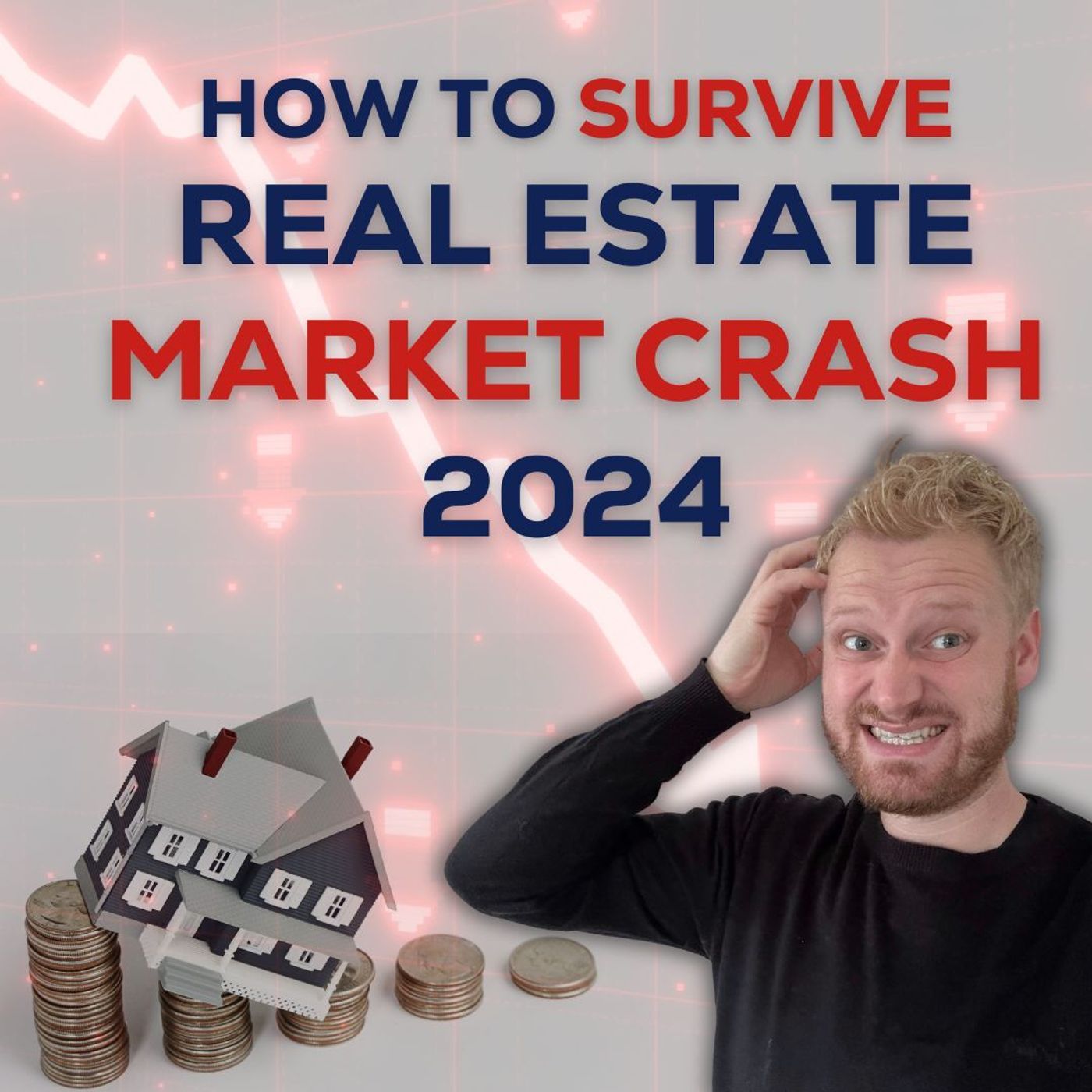 17: How to Survive the Real Estate Crash 2024!