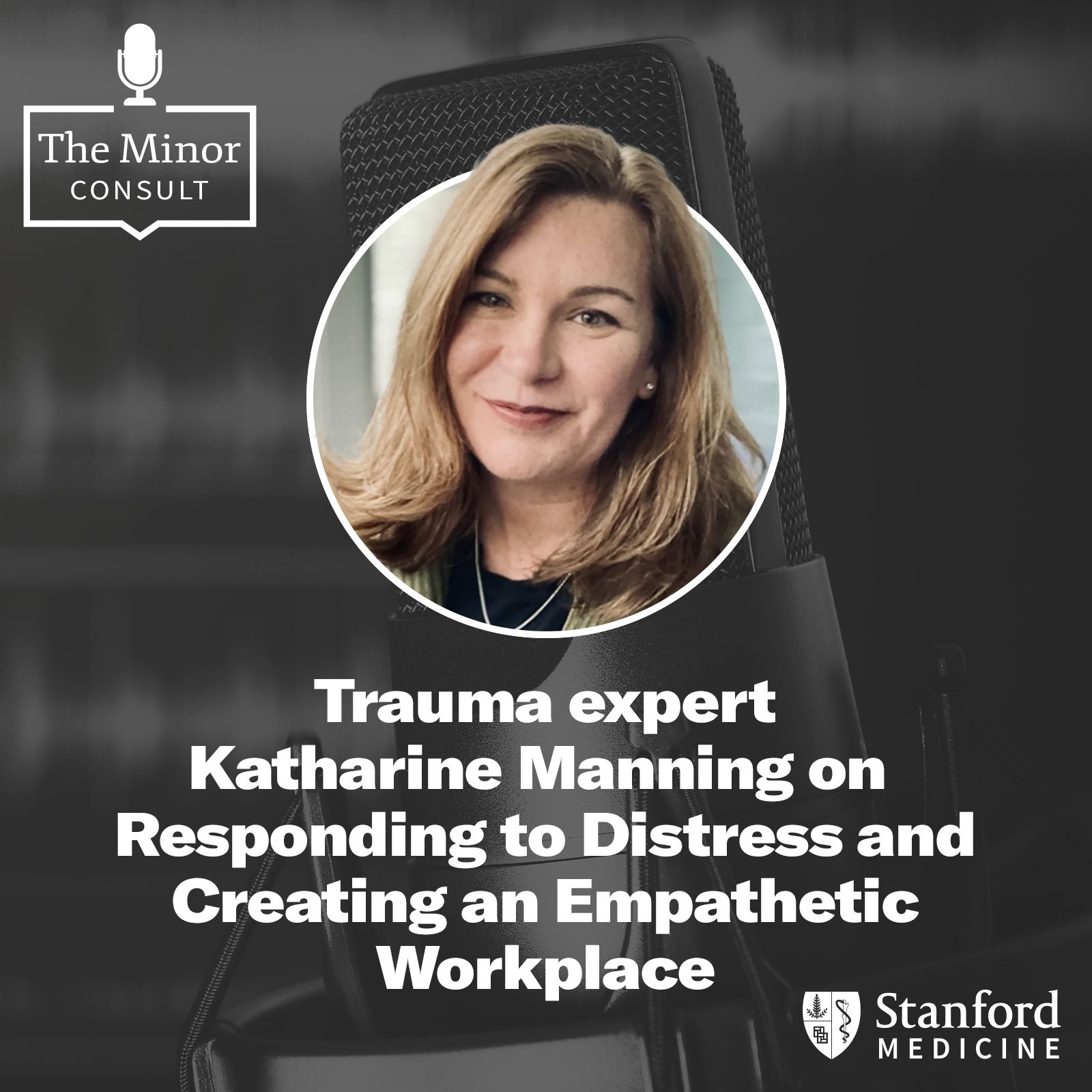 S5 Ep4: Trauma expert Katharine Manning on Responding to Distress & Creating an Empathetic Workplace