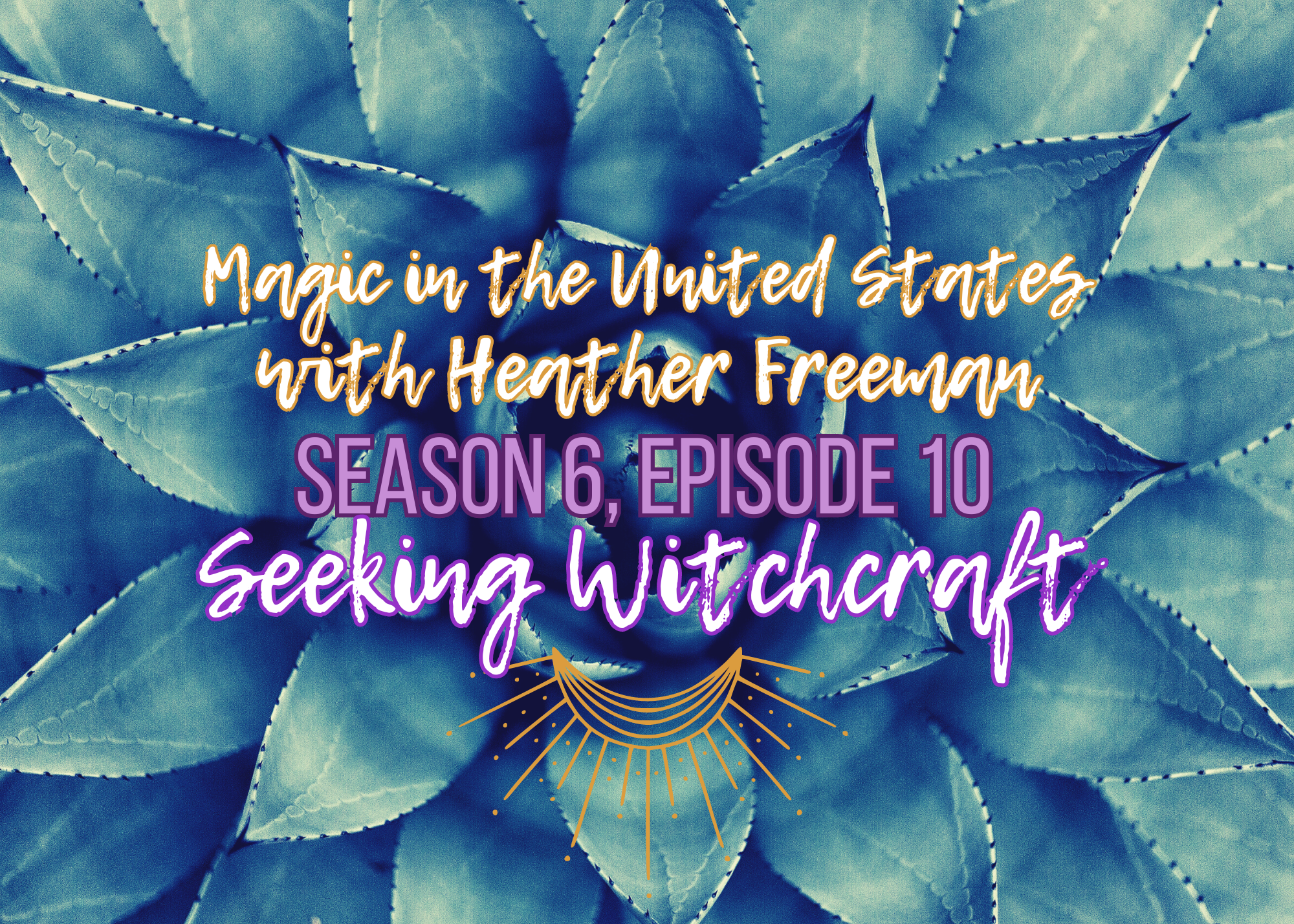 S6 Ep10: Magic in the United States with Heather Freeman