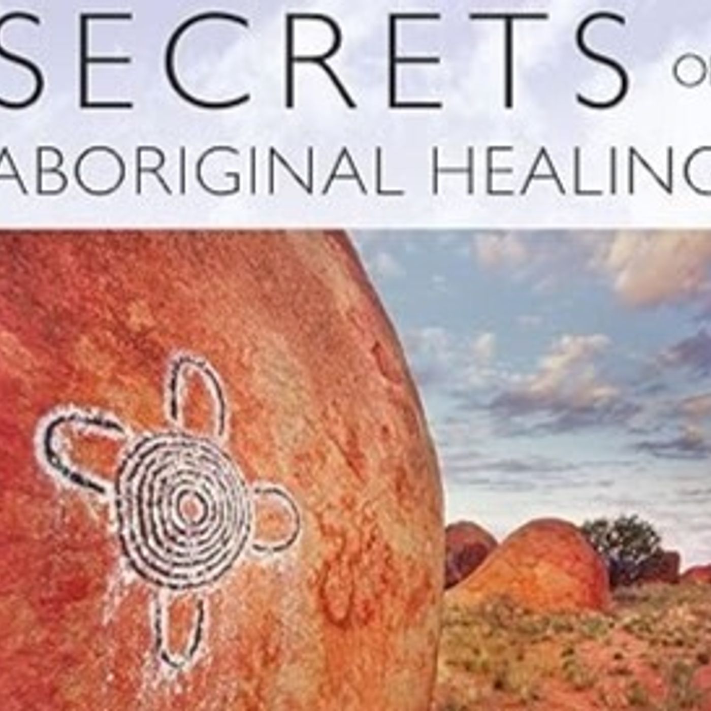 Aboriginal Healing Secrets - Robbie Holz