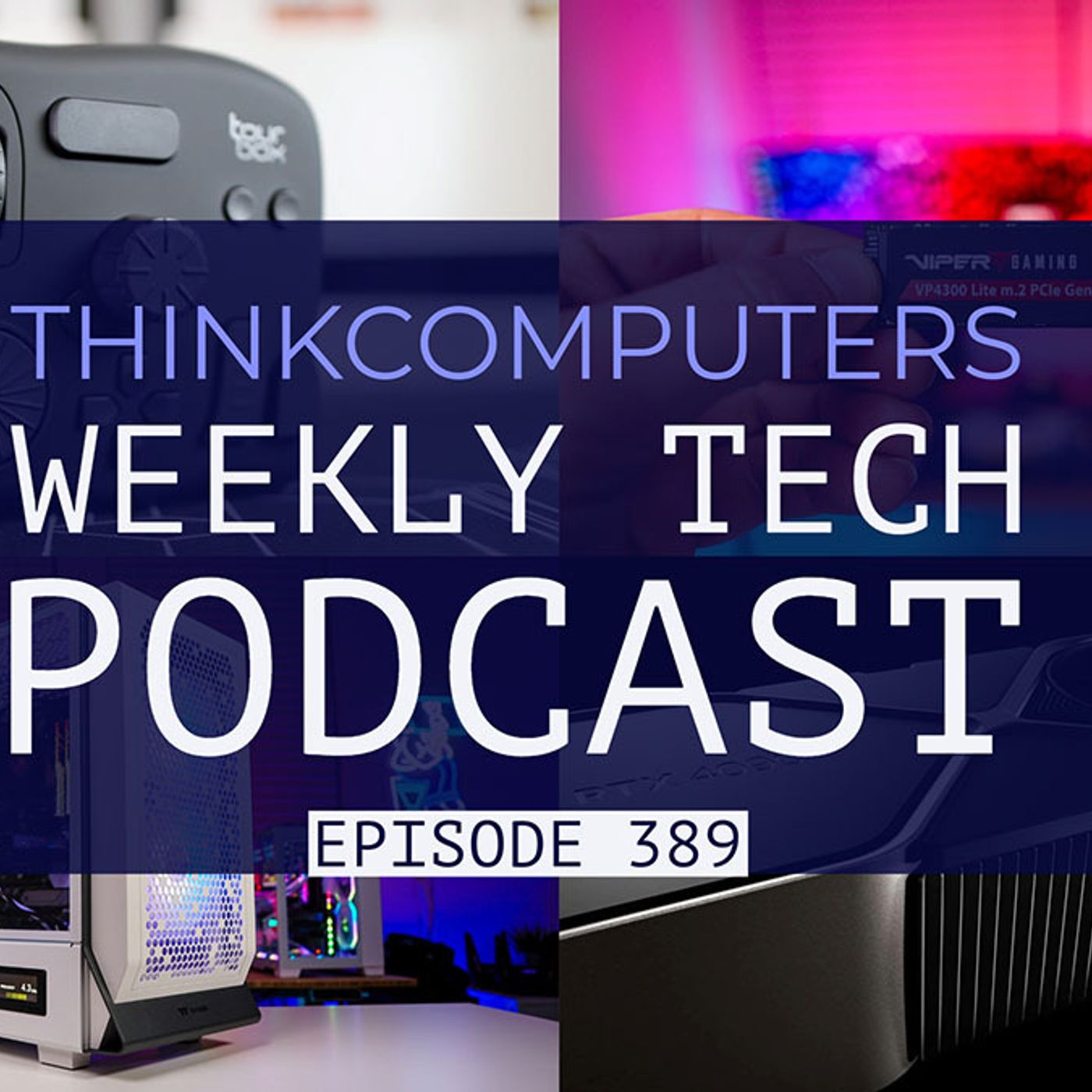 ThinkComputers Podcast #389 - RTX 4090 Price-drop? Solid $99 Case, E3 is Dead & More!