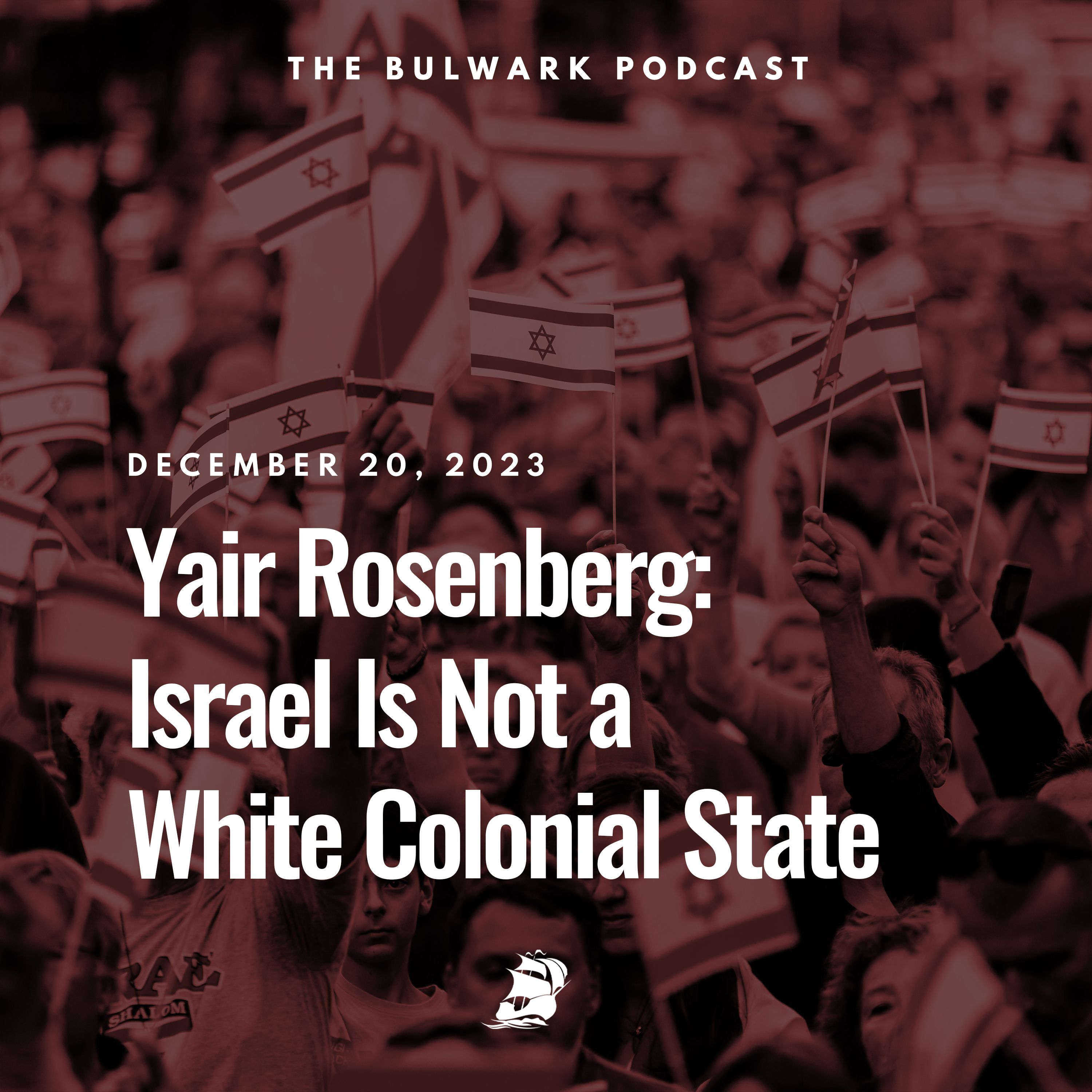 Yair Rosenberg: Israel Is Not a White Colonial Project by The Bulwark Podcast