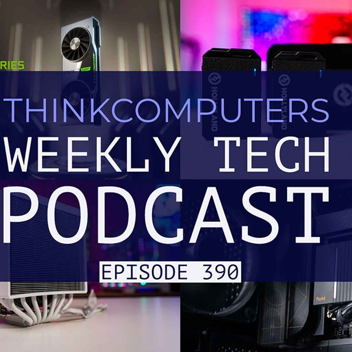 ThinkComputers Podcast #390 - DeepCool Assassin IV, ASUS ProArt Case, RTX SUPER Series & More! episode artwork