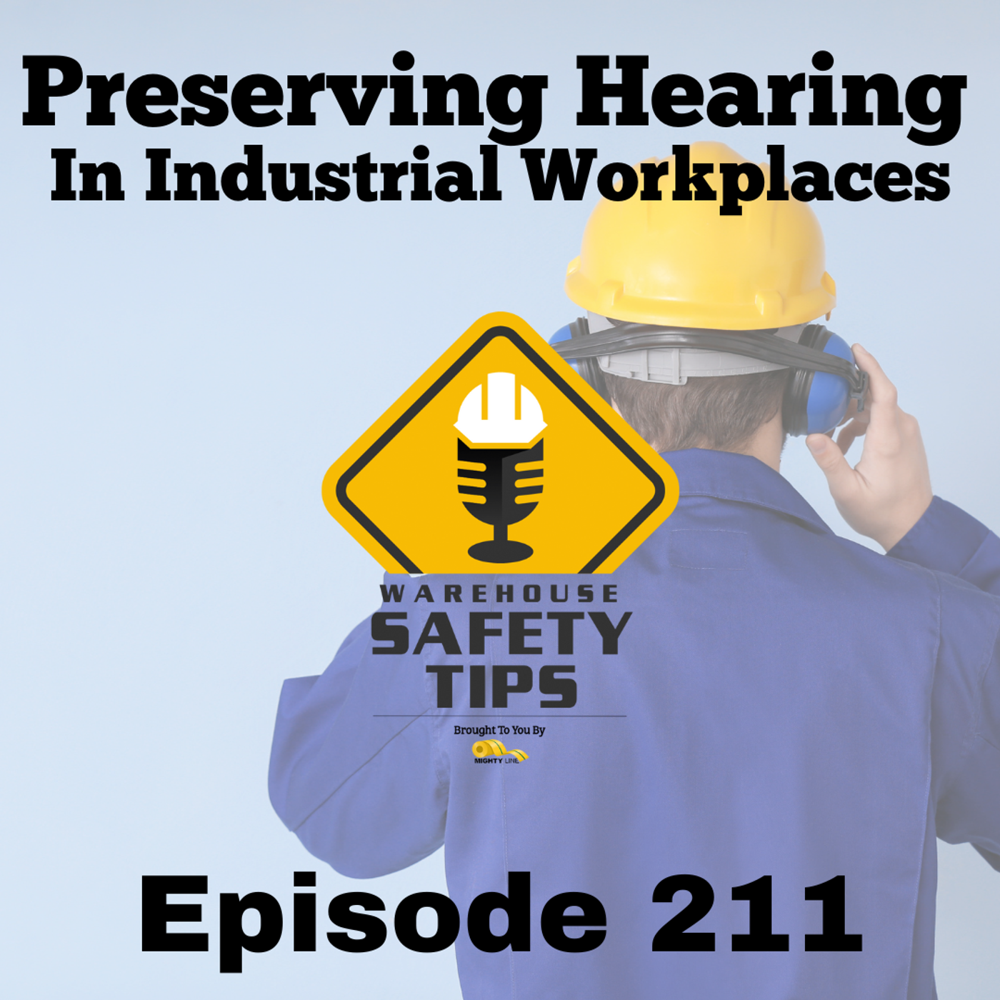 S5 Ep211: Warehouse Safety Tips | Episode 211 | Preserving Hearing In Industrial Workplaces