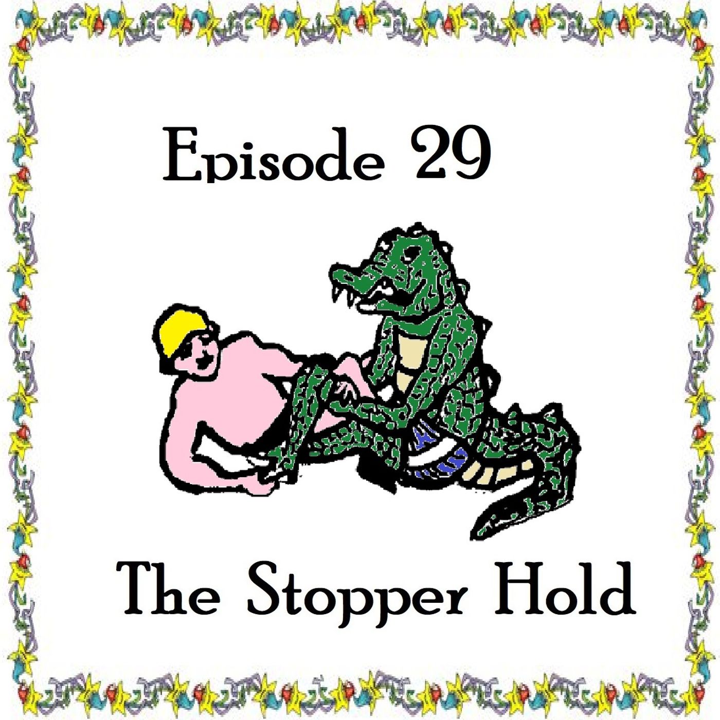 S1 Ep29: The Stopper Hold - Episode 29 episode artwork