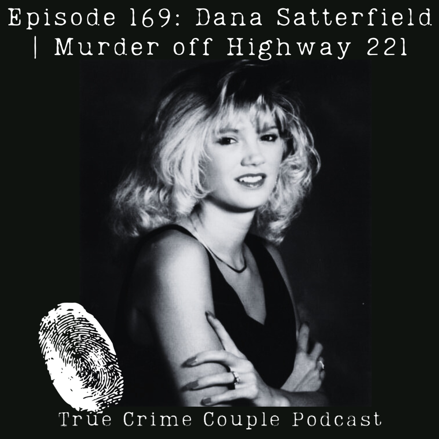 Episode 169: Dana Satterfield | Murder off of Highway 221