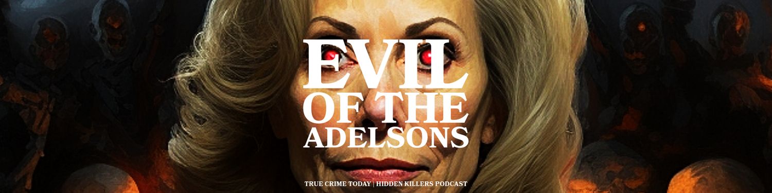 Evil Of the Adelson's | The Case Against Donna Adelson