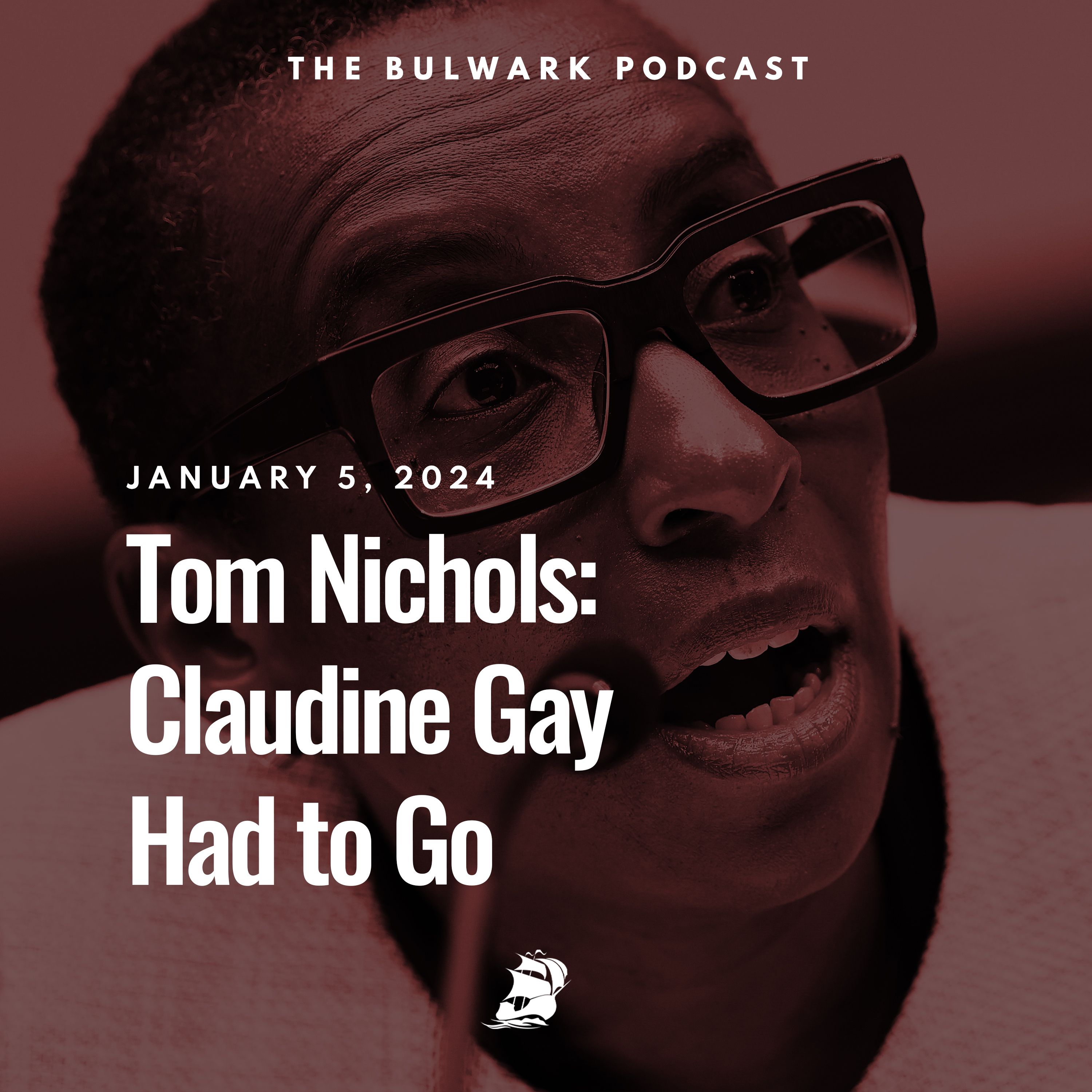 Tom Nichols: Claudine Gay Had to Go by The Bulwark Podcast