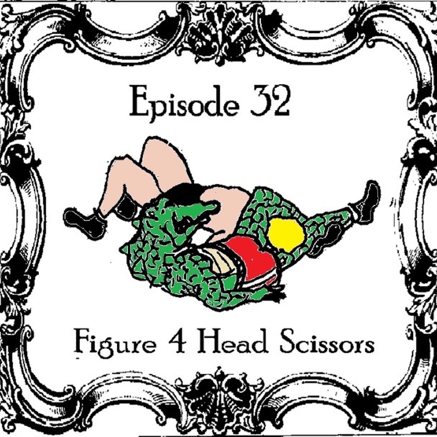 S1 Ep32: The Figure Four Head Scissors - Episode 32 episode artwork