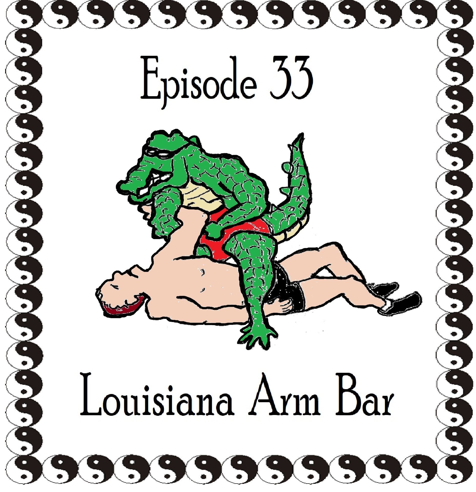 S1 Ep33: The Louisiana Arm Bar - Episode 33 episode artwork