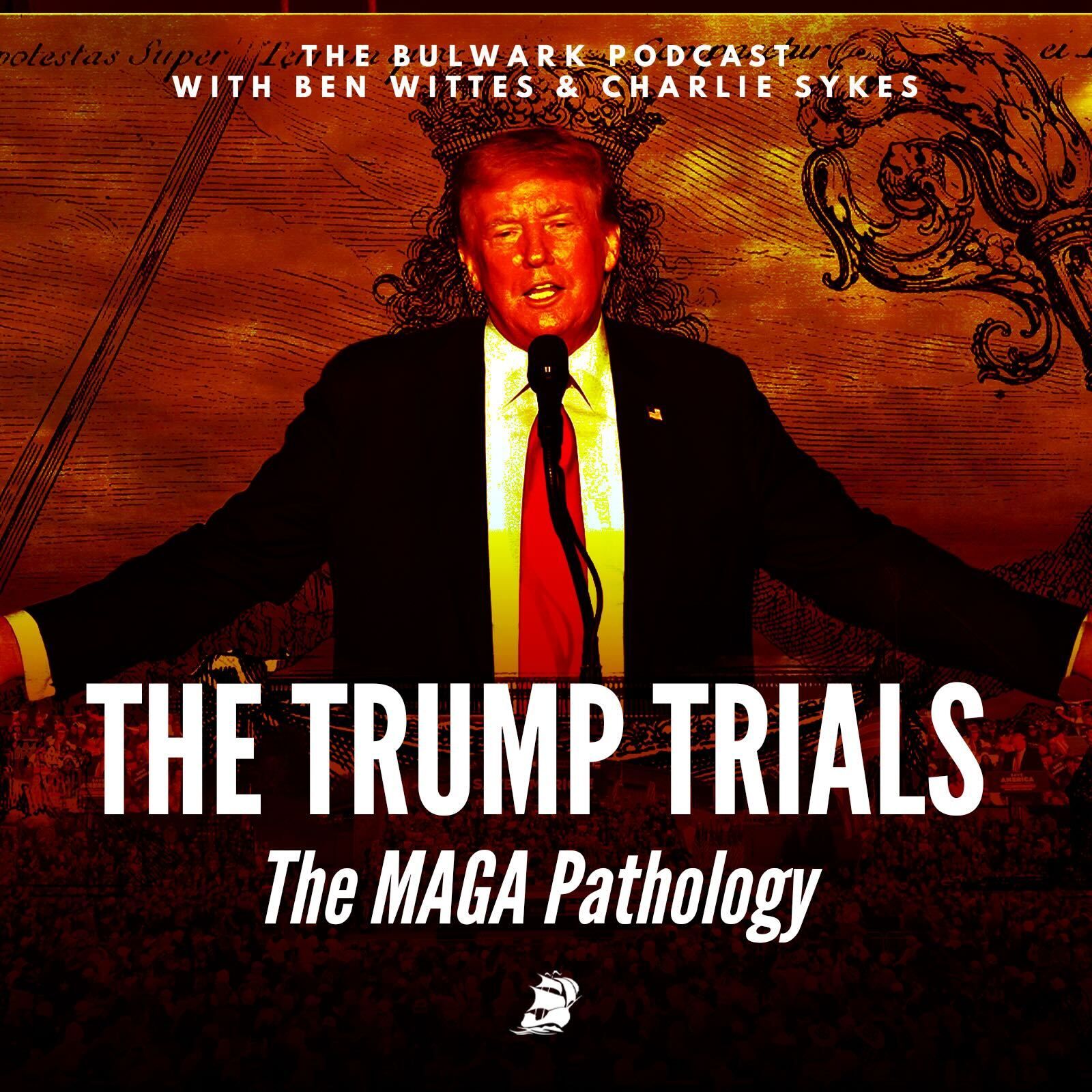 The MAGA Pathology by The Bulwark Podcast