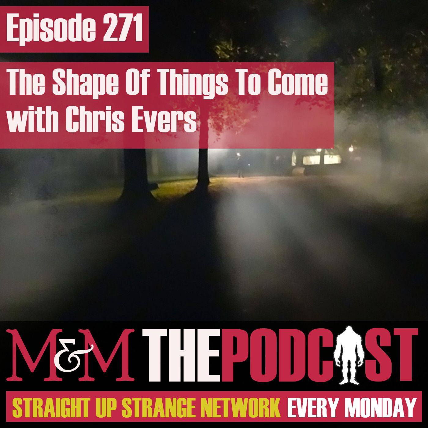 Mysteries and Monsters: Episode 271 The Shape Of Things To Come From Elsewhere with Chris Evers