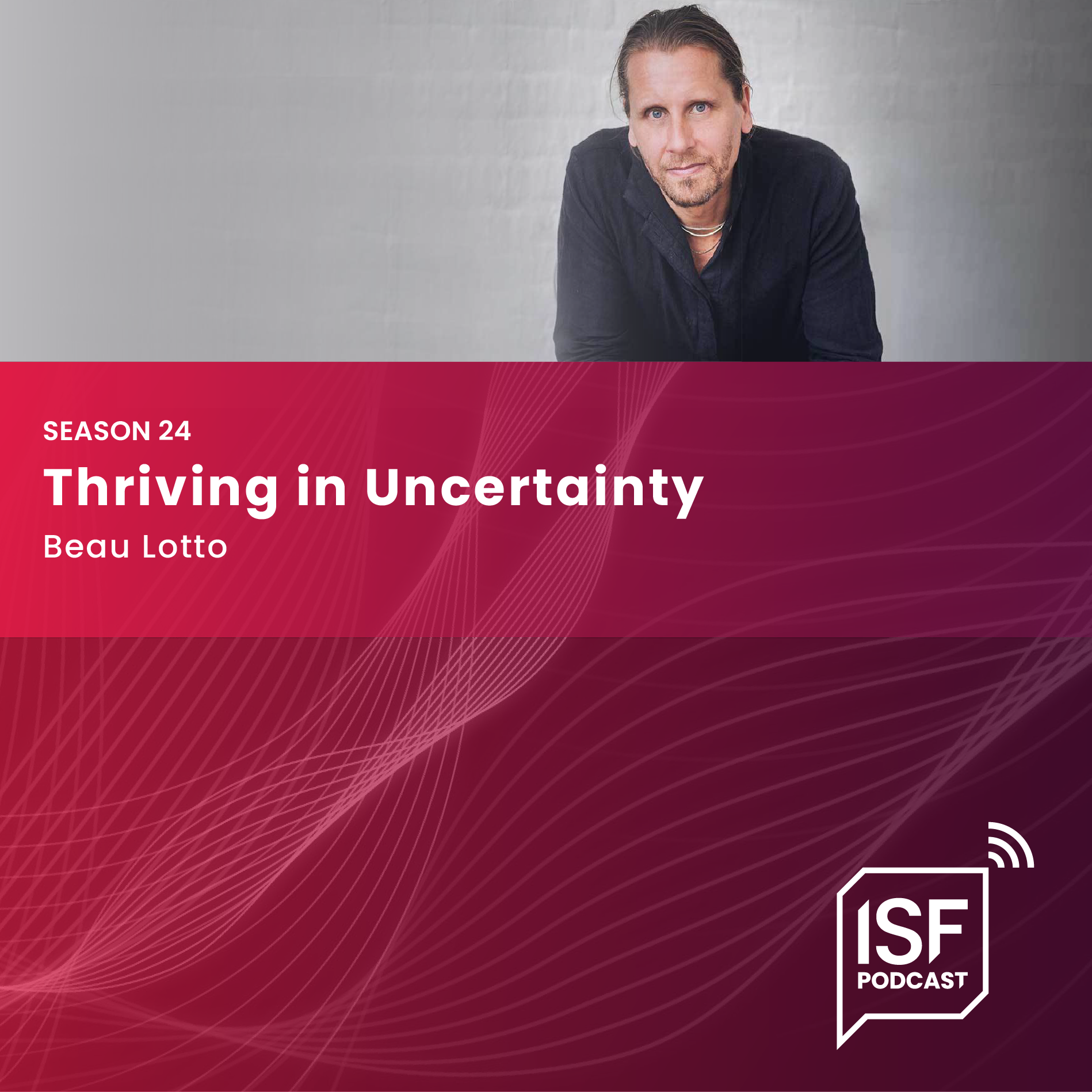 S24 Ep2: Beau Lotto - Thriving in Uncertainty