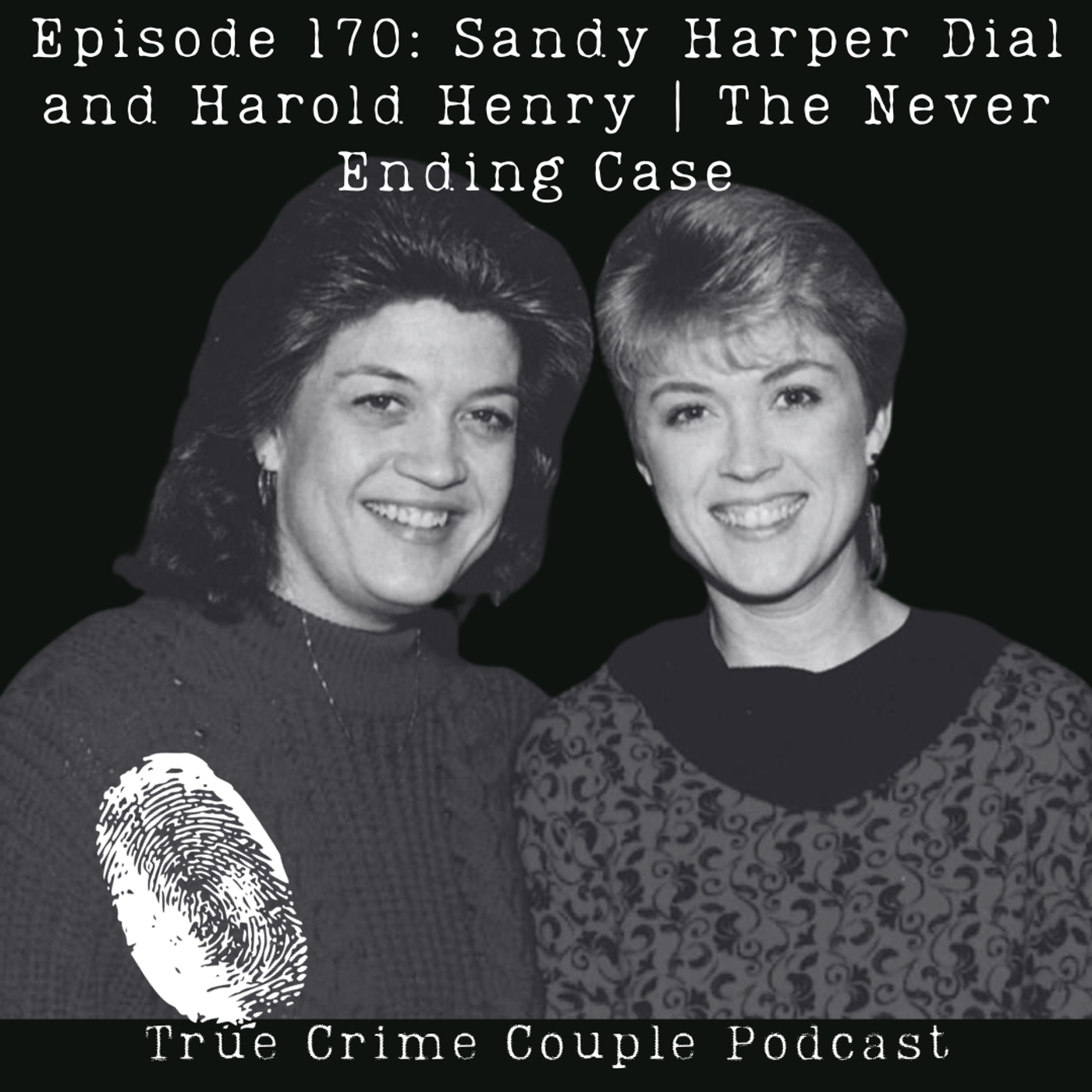 Episode 170: Sandy Harper Dial and Harold Henry | The Never Ending Case