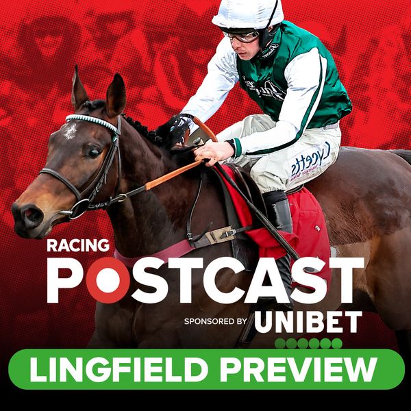 Racing Post / Lingfield Preview | Horse Racing Tips | Racing Postcast  sponsored by Unibet