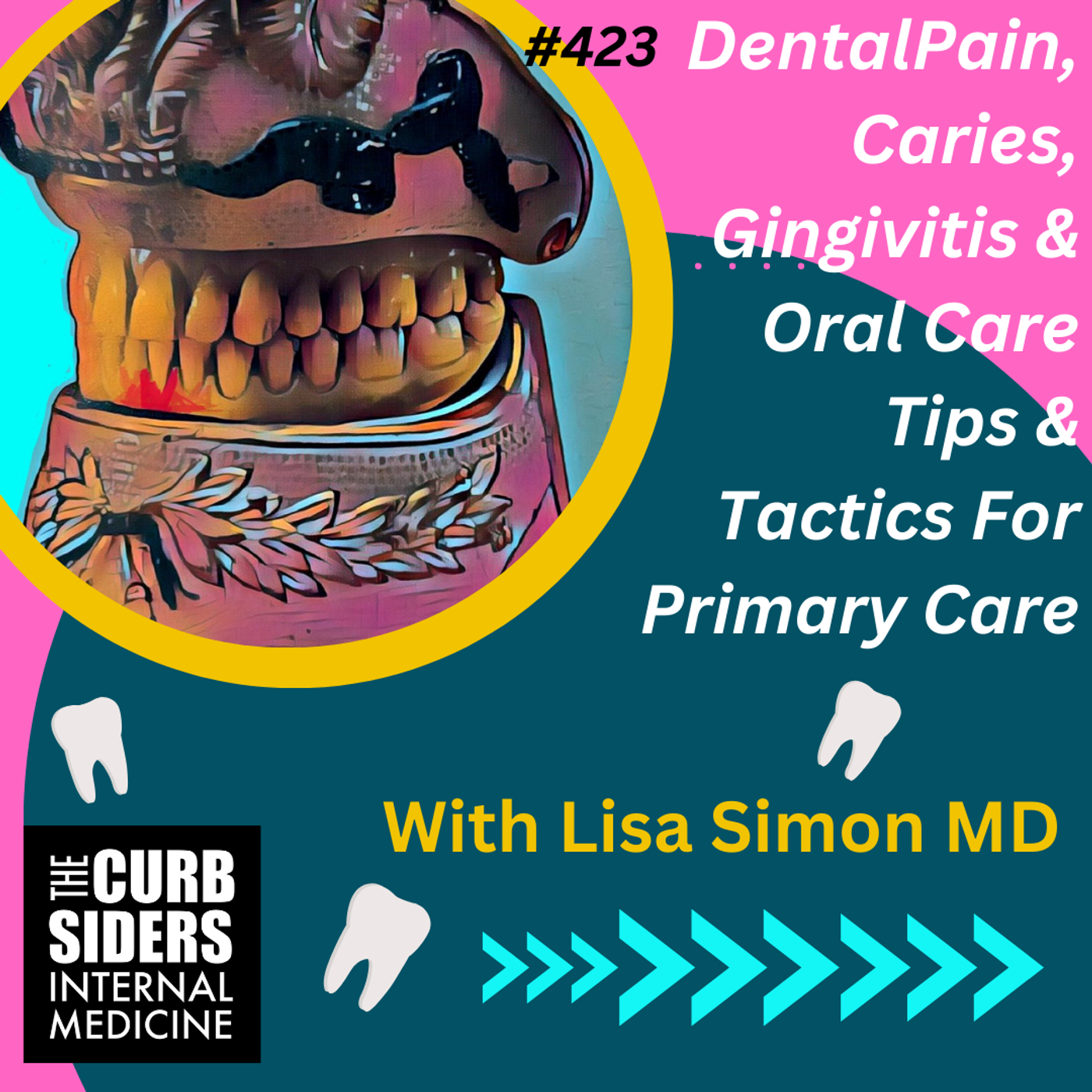 #423 Dental Pain, Caries, Gingivitis, and Oral Care Tips & Tactics for Primary Care With Dr Lisa Simon