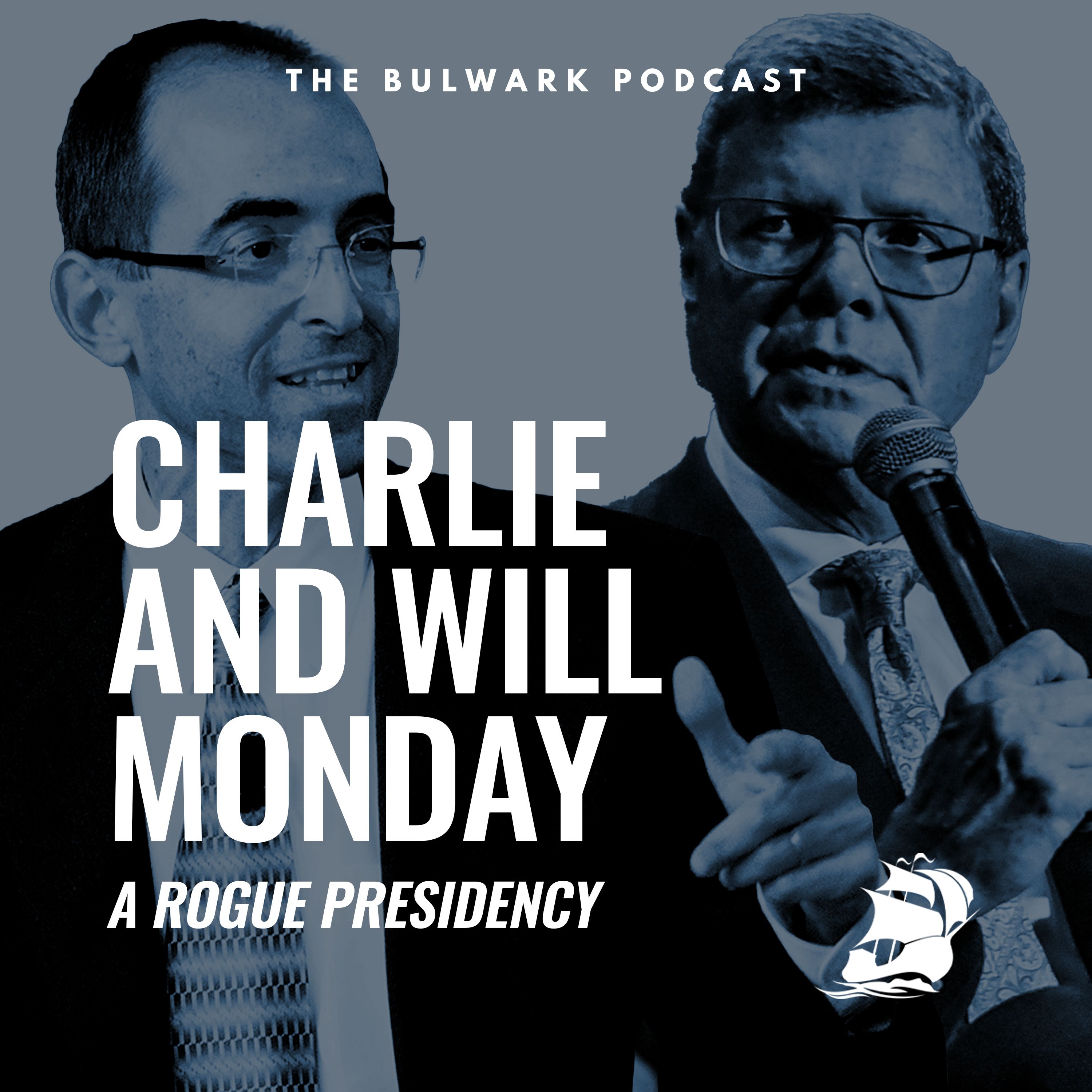 Will Saletan: A Rogue Presidency by The Bulwark Podcast