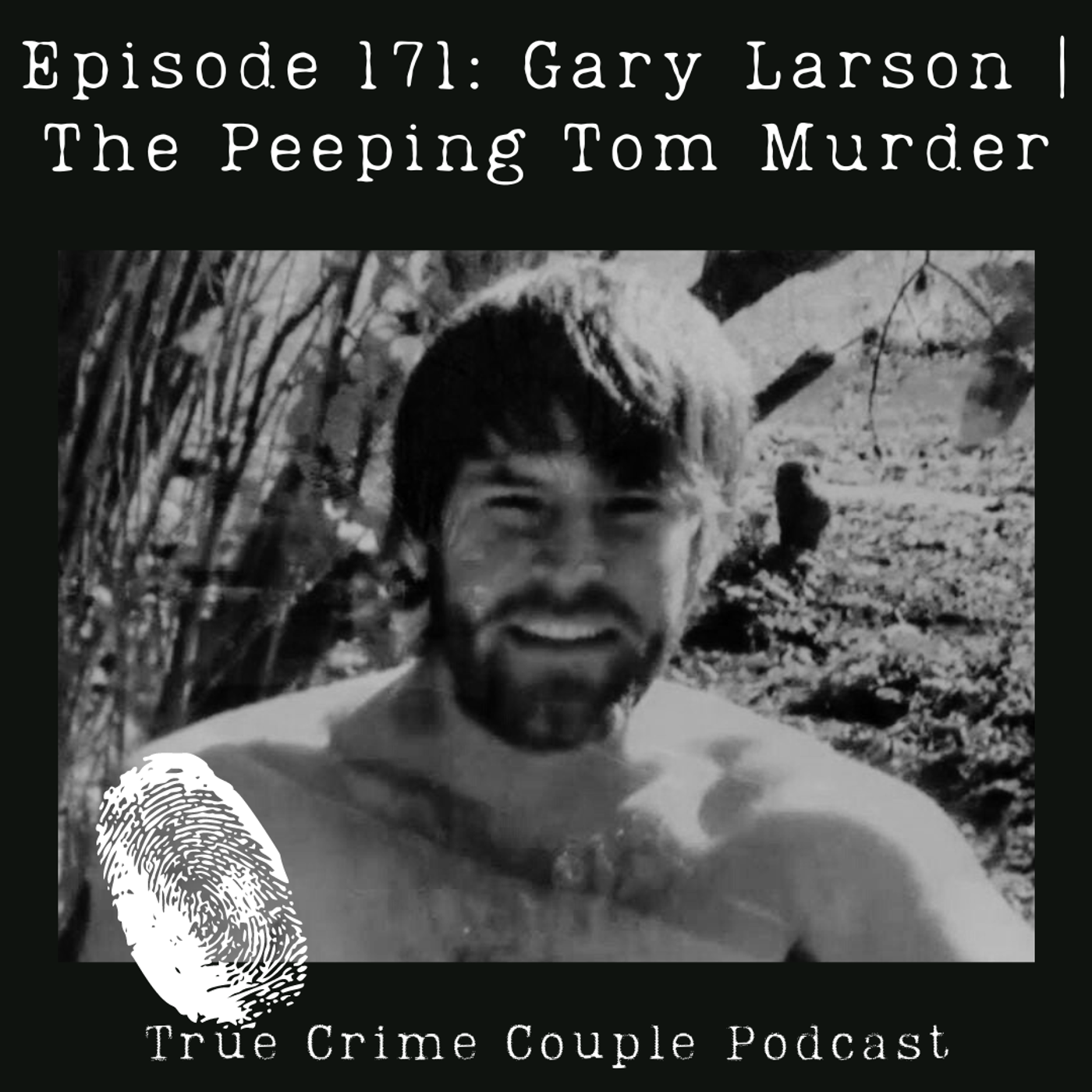 Episode 171: Gary Larson | The Peeping Tom Murder