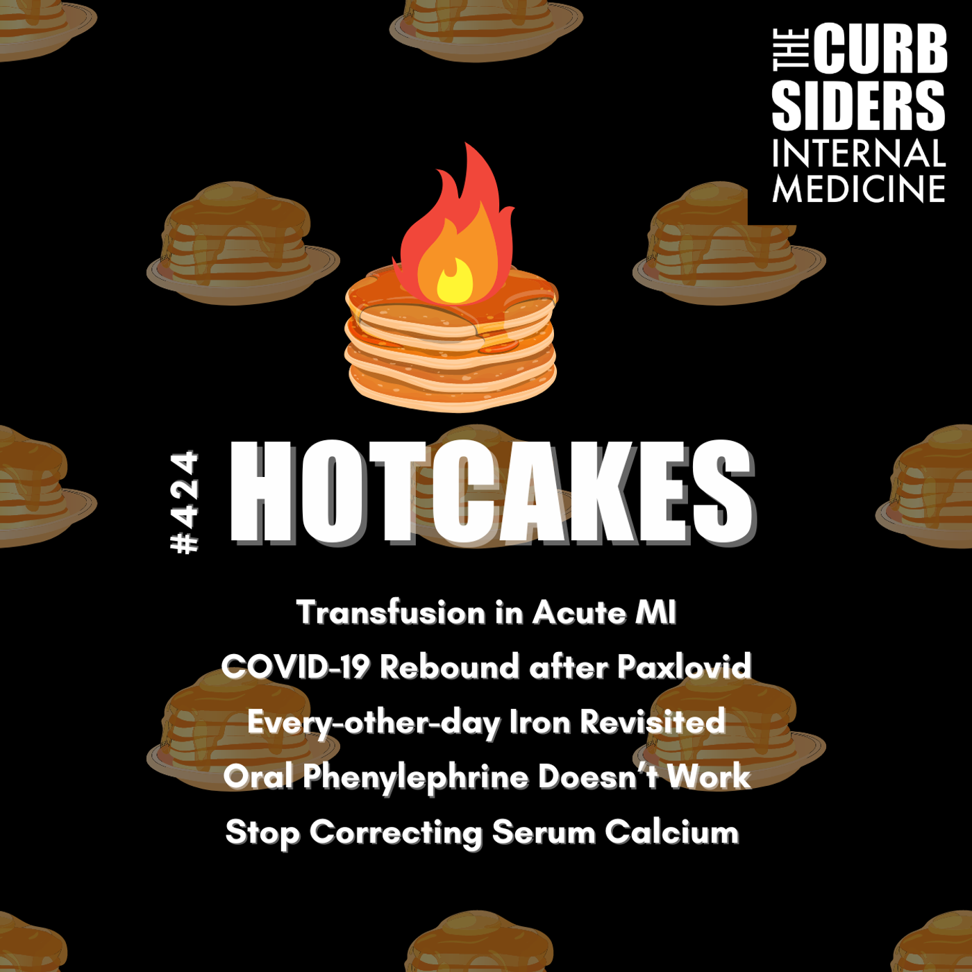 #424 Hotcakes: Transfusion in Acute MI, COVID-19 Rebound after Paxlovid, Every-other-day Iron Revisited, Oral Phenylephrine Doesn’t Work, and Stop Correcting Serum Calcium