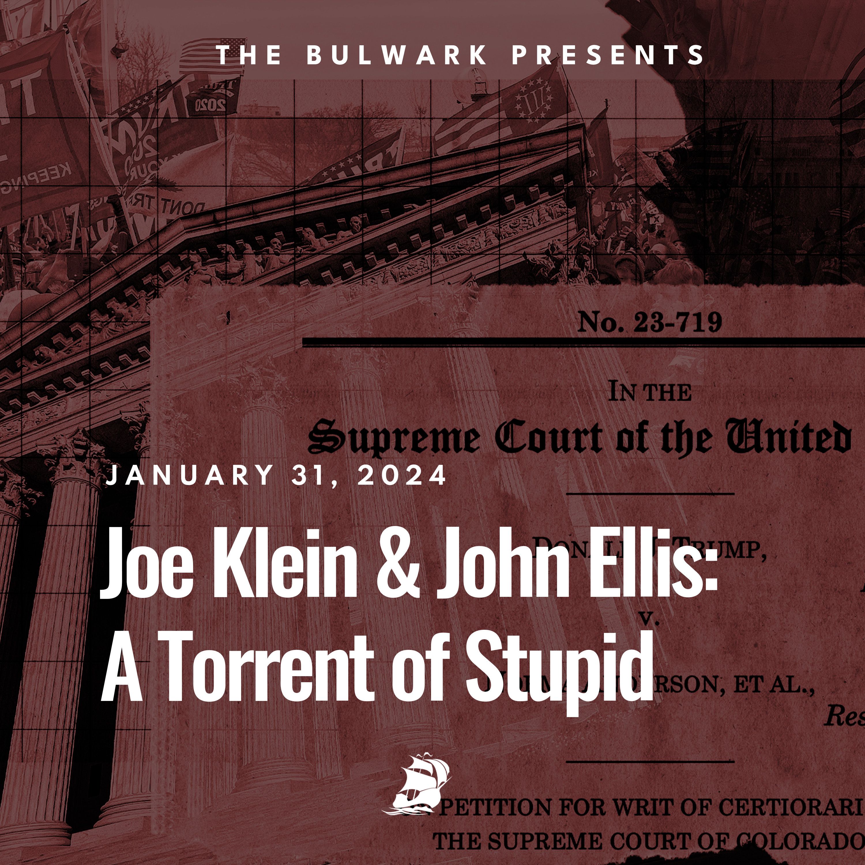 Joe Klein & John Ellis: A Torrent of Stupid by The Bulwark Podcast