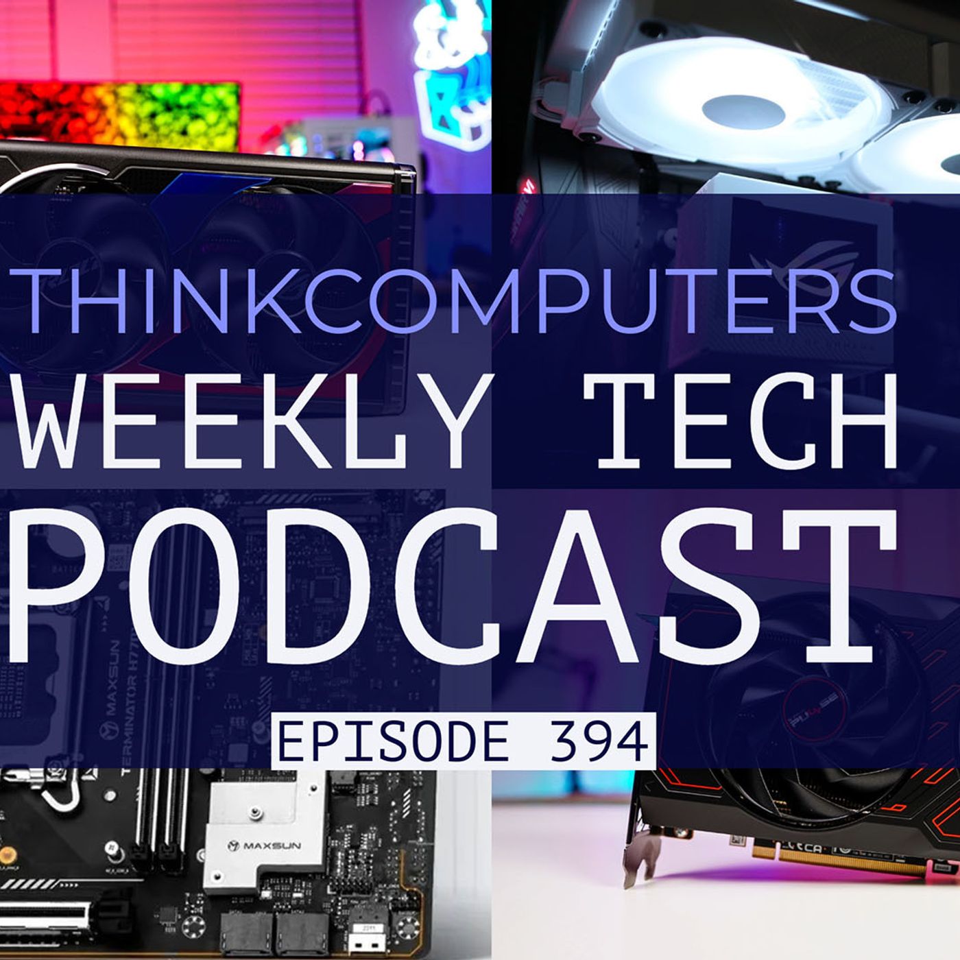 ThinkComputers Podcast #394 - RTX 4080 Super, RX 7600 XT, YTX Motherboards & More! episode artwork