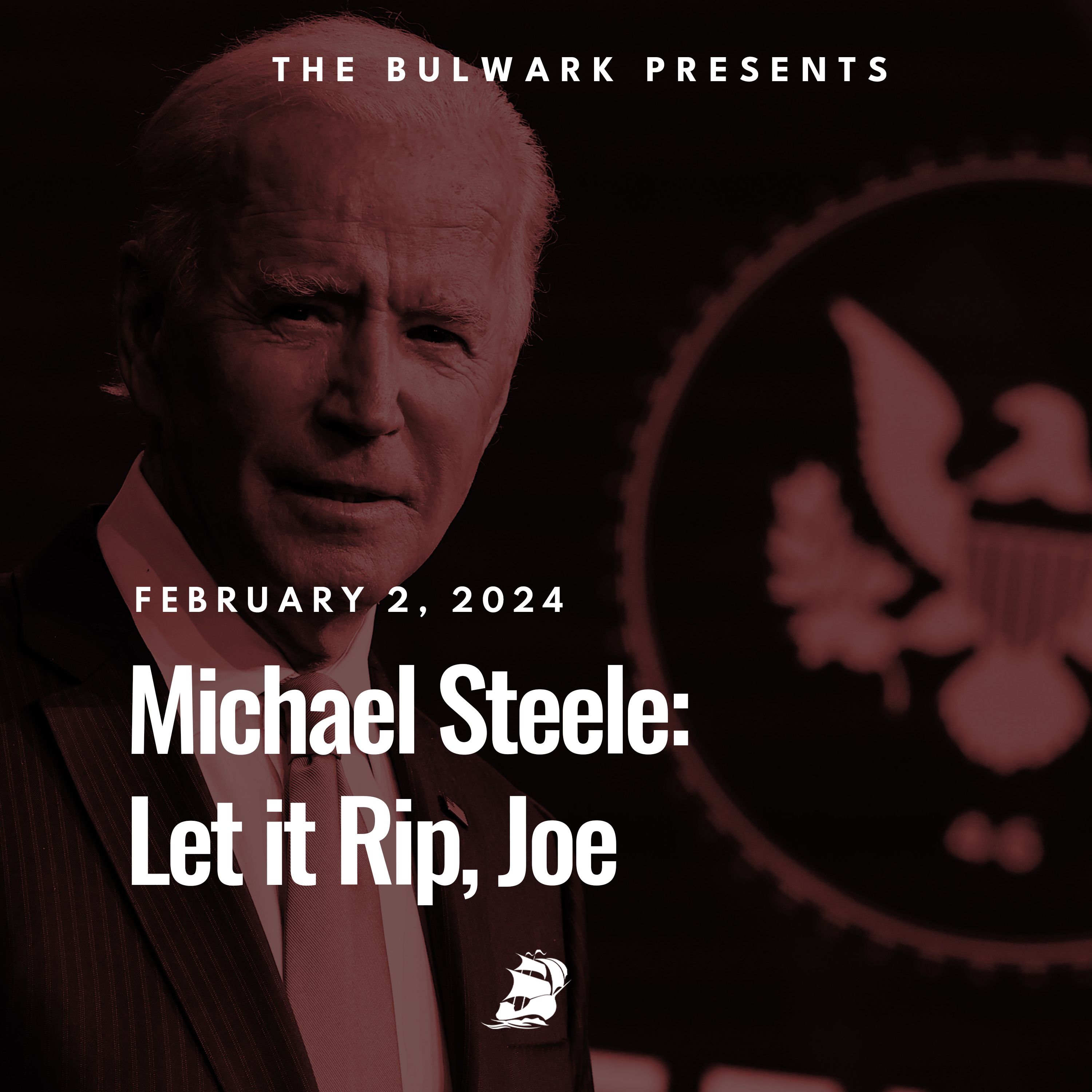 Michael Steele: Let it Rip, Joe by The Bulwark Podcast