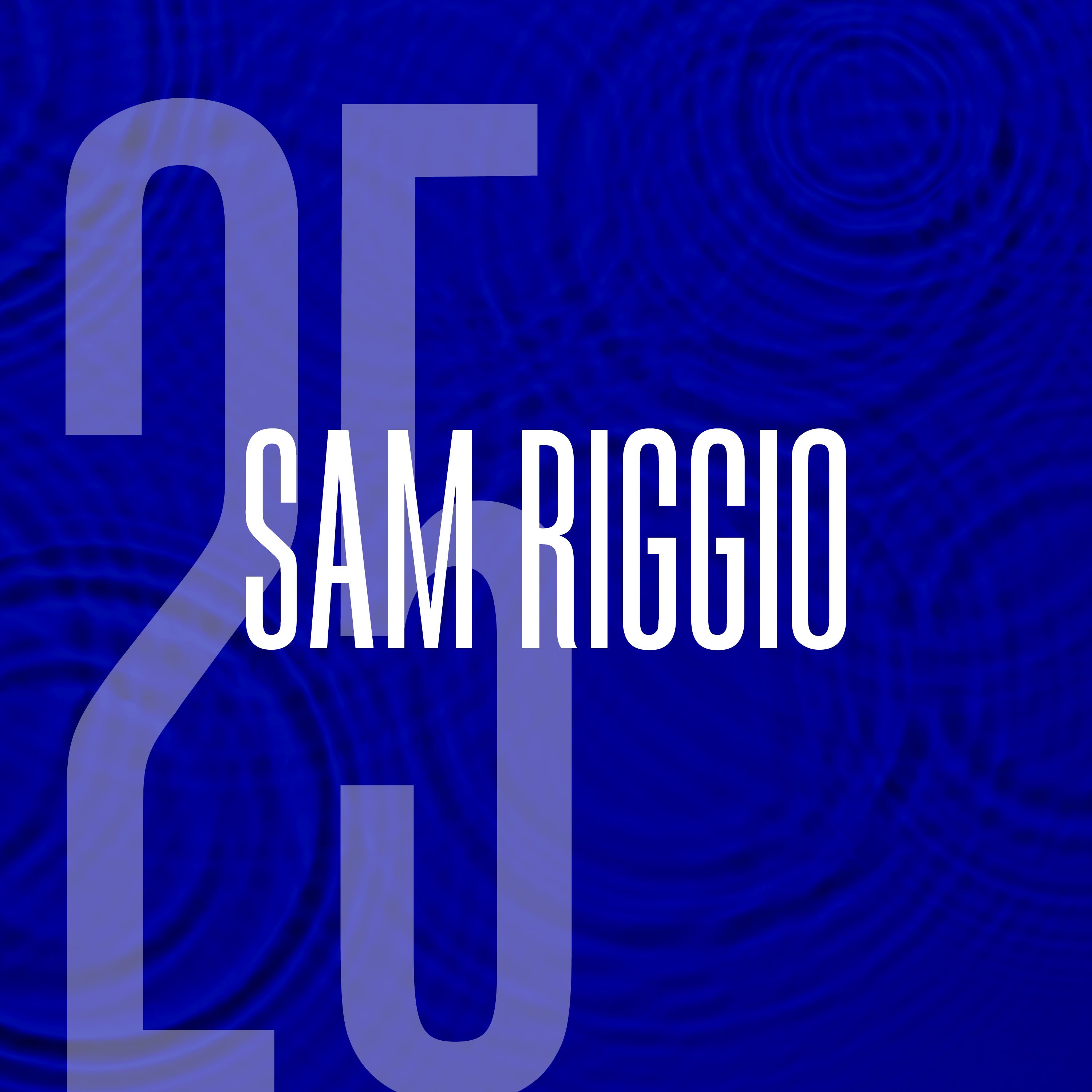 25: Sam Riggio: The Miracle Walker