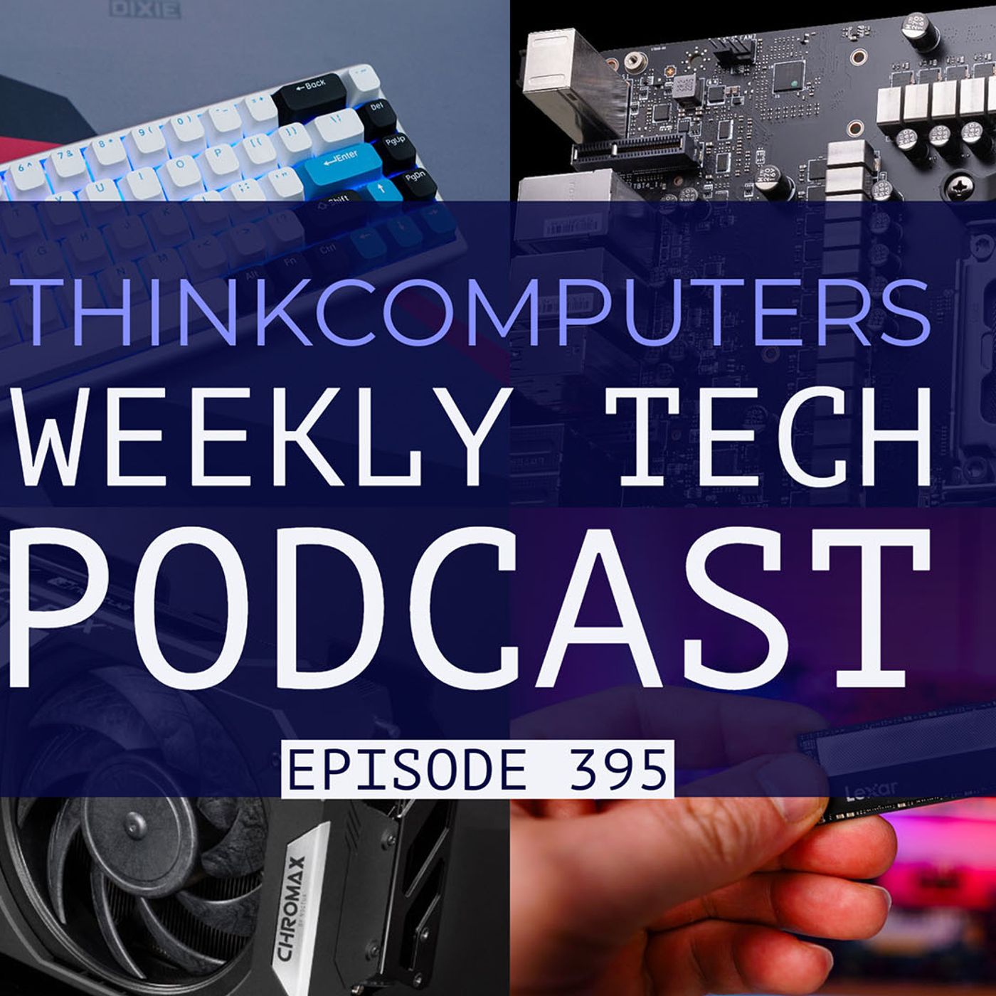 ThinkComputers Podcast #395 - Magnetic Keyboard, AMD X870E Detailed, Lamptron is Back & More! episode artwork