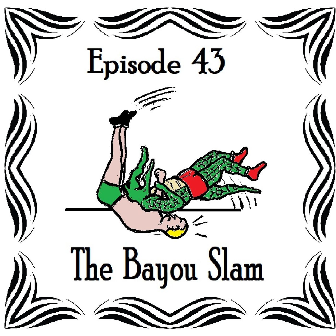 S1 Ep43: The Bayou Slam - Episode 43 episode artwork
