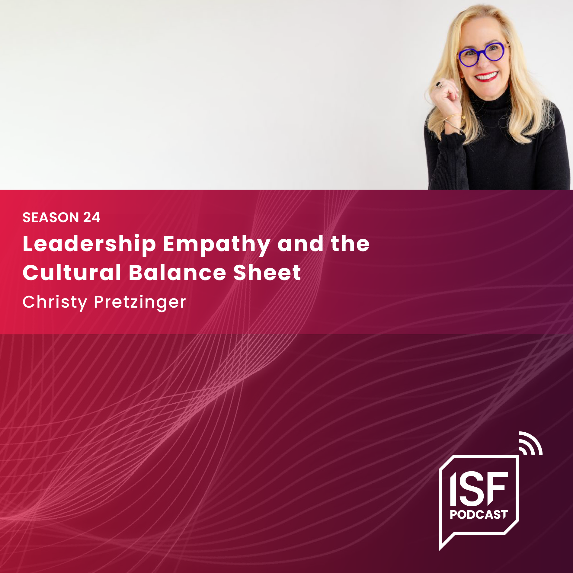 S24 Ep8: Christy Pretzinger - Leadership Empathy and the Cultural Balance Sheet