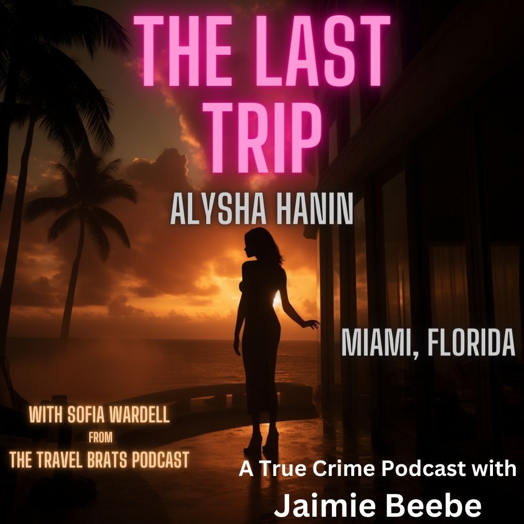 The Last Trip / Alysha Hanin: Miami, Florida