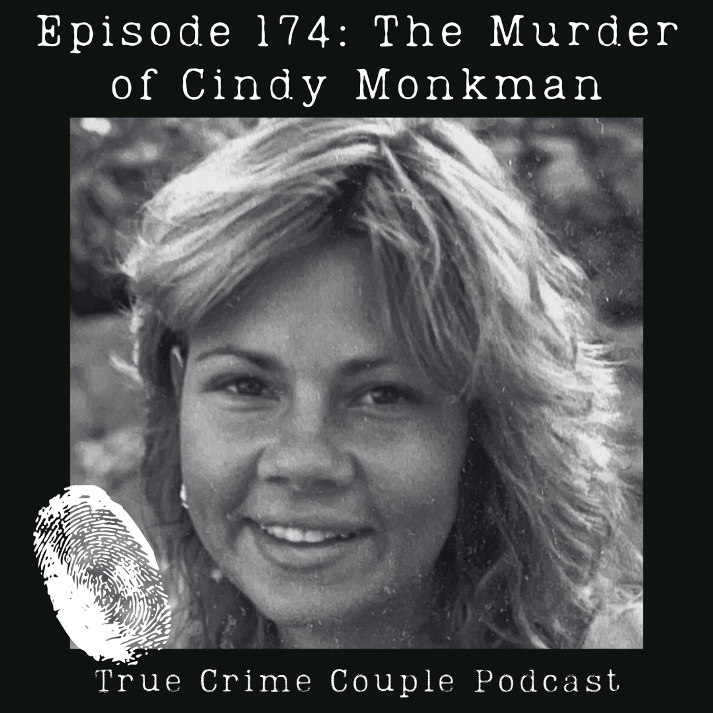 Episode 174: The Murder of Cindy Monkman