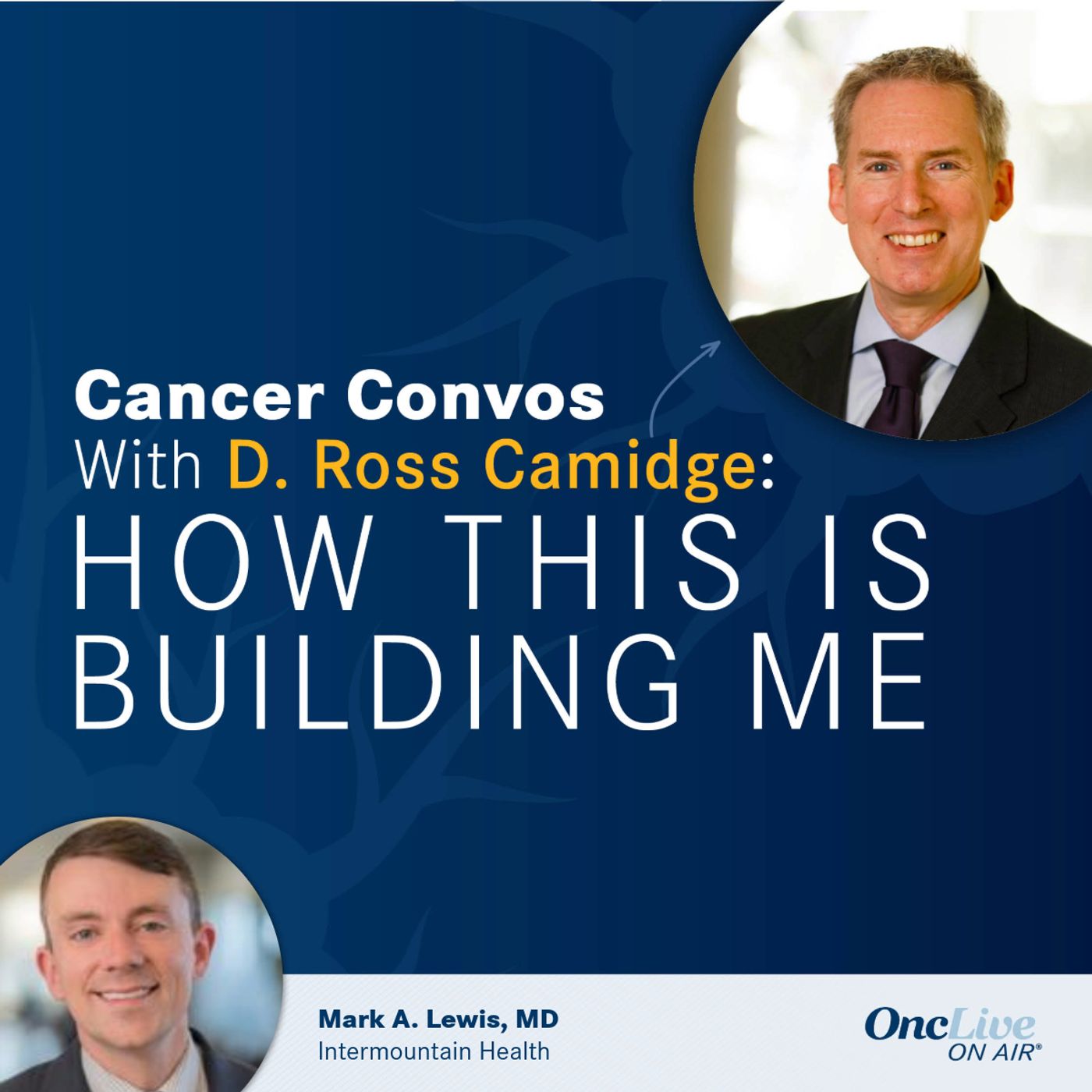S1 Ep17: Camidge and Lewis Discuss the Perspective of Being Both a Patient and Physician episode artwork