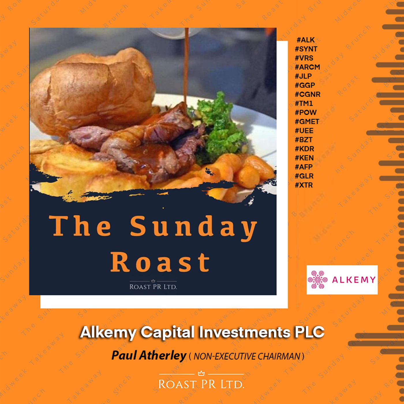 S7 Ep26: Sunday Roast featuring Paul Atherley, Non-Executive Chairman of Alkemy Capital Investments PLC  #ALK  #SYNT  #VRS  #ARCM  #JLP  #GGP  #CGNR  #TM1  #POW  #GMET  #UEE  #BZT  #KDR  #KEN #AFP  #GLR  #XTR