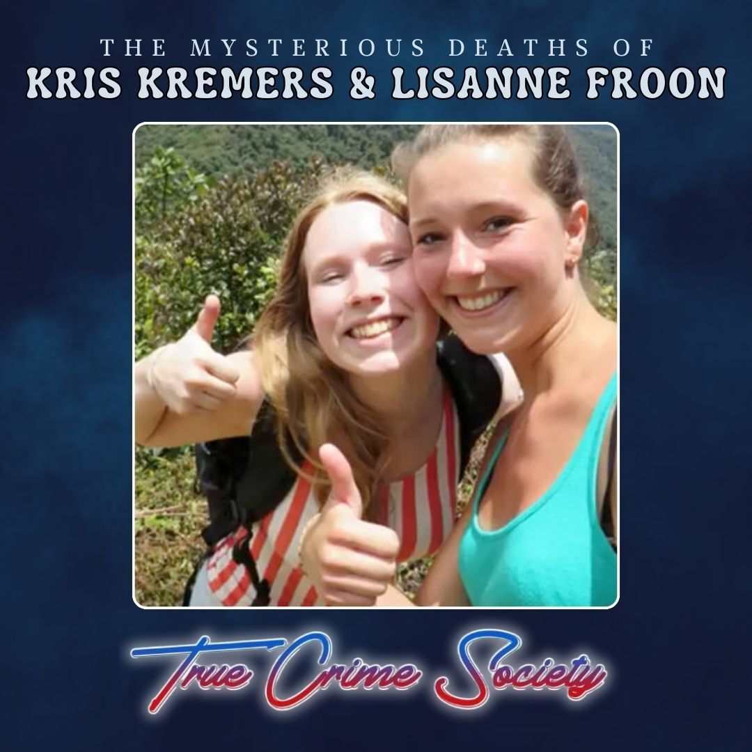 True Crime Society / The Mysterious Deaths of Kris Kremers & Lisanne ...