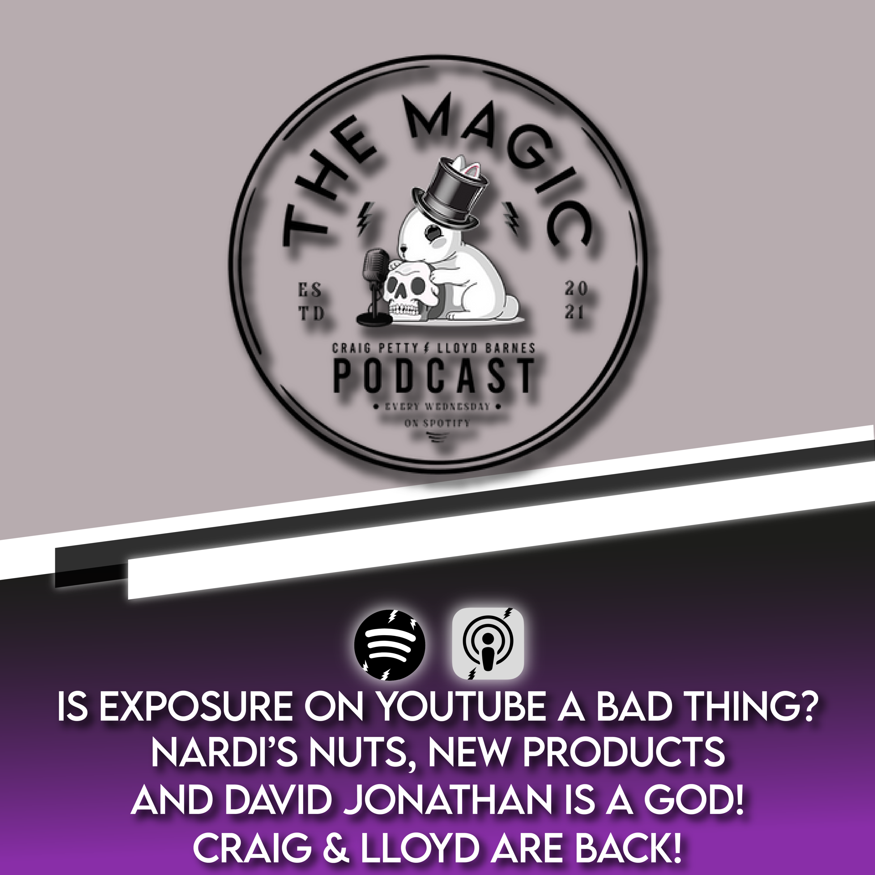 IS EXPOSURE ON YOUTUBE A BAD THING? NARDI’S NUTS, NEW PRODUCTS AND DAVID JONATHAN IS A GOD! CRAIG & LLOYD ARE BACK! | The Magic Podcast Episode #96