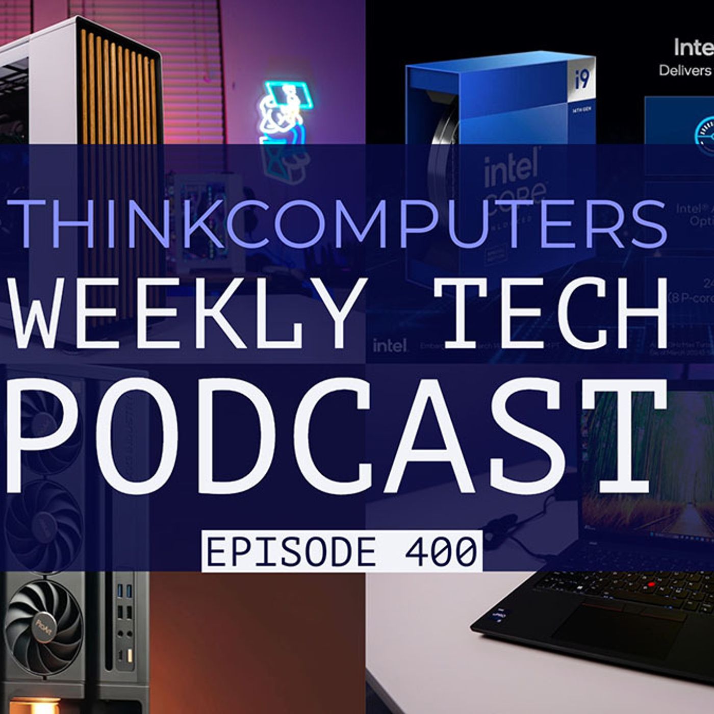 ThinkComputers Weekly Tech Podcast