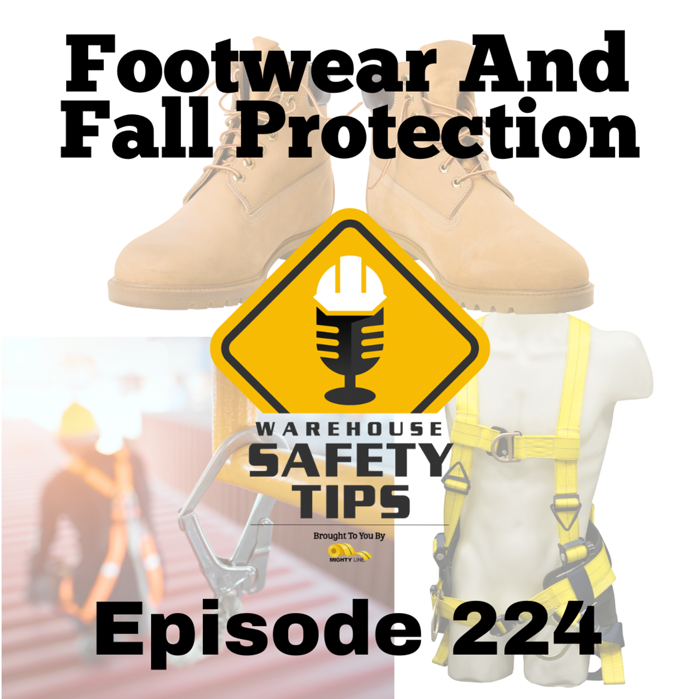 S5 Ep224: Warehouse Safety Tips | Episode 224 | Footwear And Fall Protection